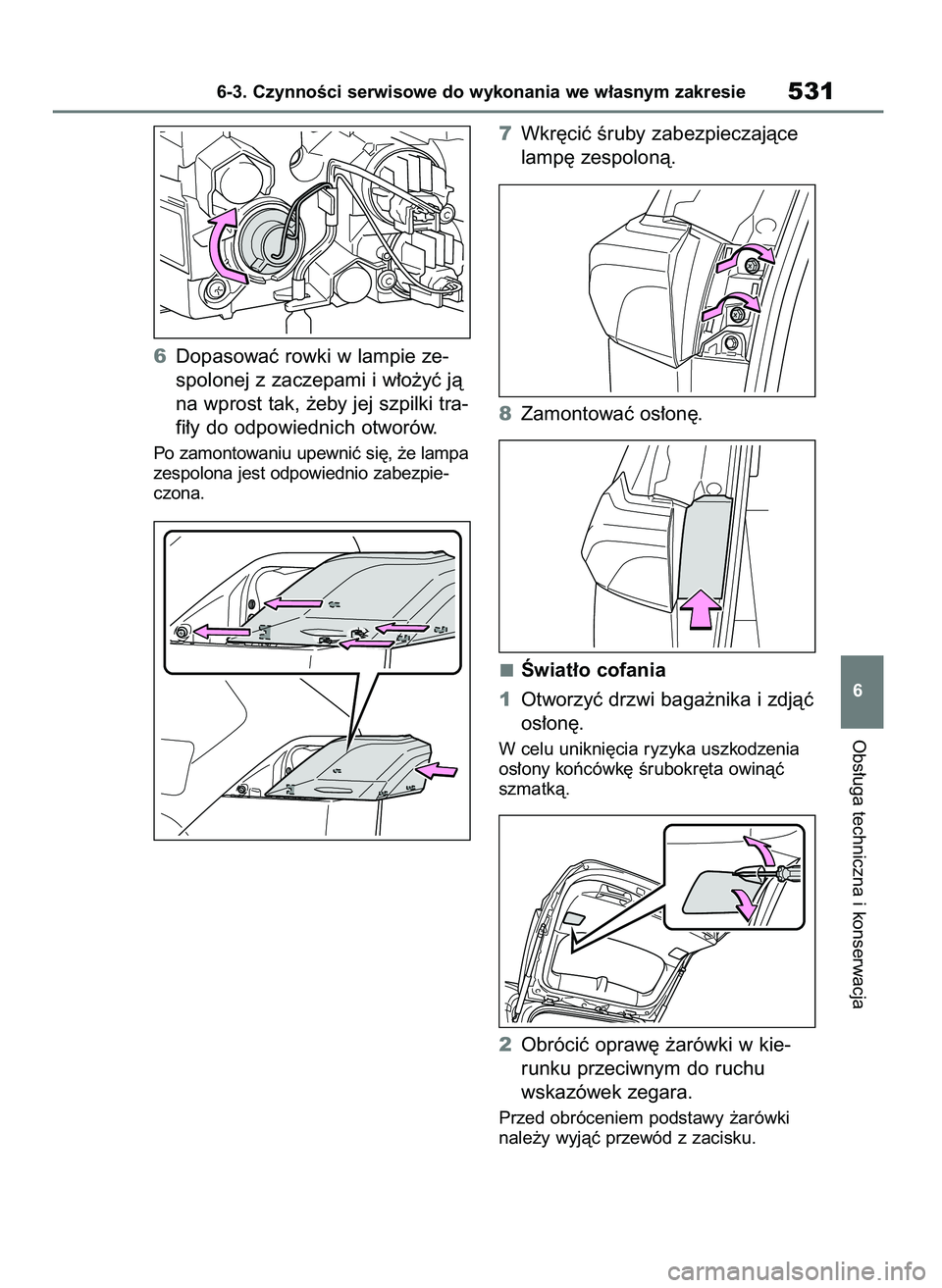 TOYOTA RAV4 2019  Instrukcja obsługi (in Polish) 6Dopasowaç rowki w lampie ze-
spolonej z zaczepami i w∏o˝yç jà
na wprost tak, ˝eby jej szpilki tra-
fi∏y do odpowiednich otworów.
Po zamontowaniu upewniç si´, ˝e lampa
zespolona jest odpo