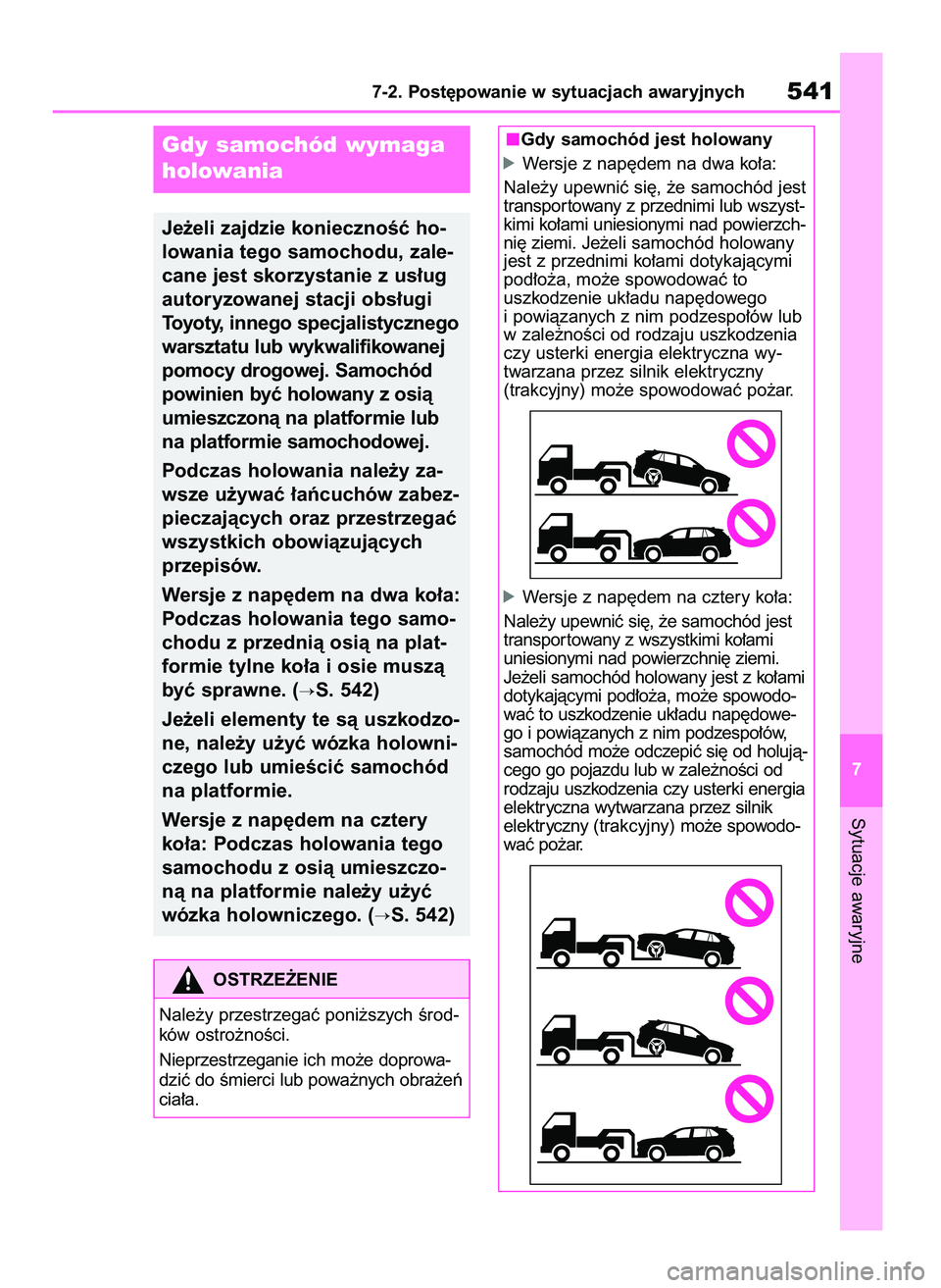 TOYOTA RAV4 2019  Instrukcja obsługi (in Polish) Sytuacje awaryjne
7-2. Post´powanie w sytuacjach awaryjnych541
7
Gdy samochód wymaga
holowania
Je˝eli zajdzie koniecznoÊç ho-
lowania tego samochodu, zale-
cane jest skorzystanie z us∏ug
autory