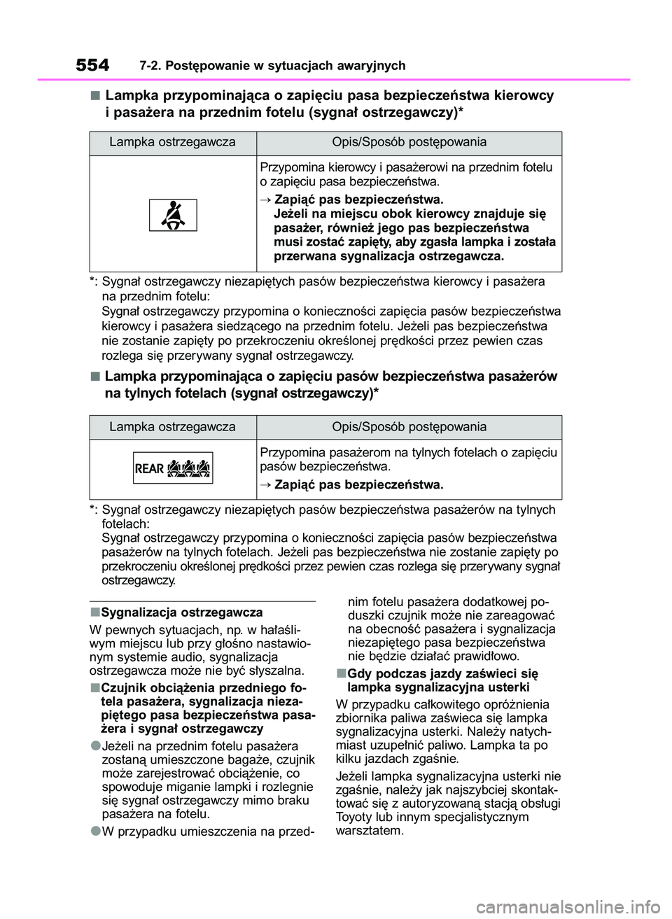 TOYOTA RAV4 2019  Instrukcja obsługi (in Polish) Sygnalizacja ostrzegawcza
W pewnych sytuacjach, np. w ha∏aÊli-
wym miejscu lub przy g∏oÊno nastawio-
nym systemie audio, sygnalizacja
ostrzegawcza mo˝e nie byç s∏yszalna.
Czujnik obcià˝eni