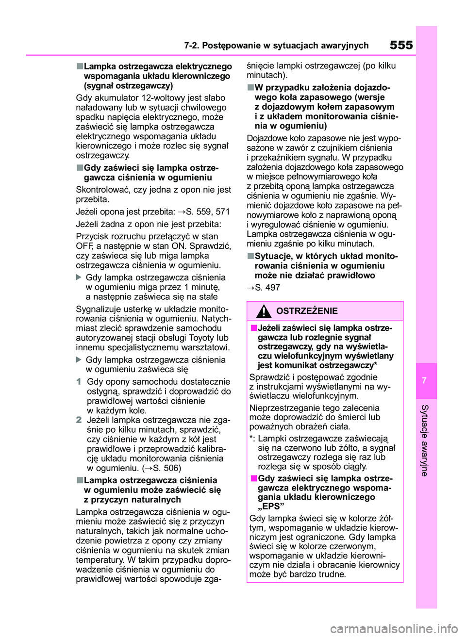 TOYOTA RAV4 2019  Instrukcja obsługi (in Polish) Lampka ostrzegawcza elektrycznego
wspomagania uk∏adu kierowniczego
(sygna∏ ostrzegawczy)
Gdy akumulator 12-woltowy jest s∏abo
na∏adowany lub w sytuacji chwilowego
spadku napi´cia elektryczneg