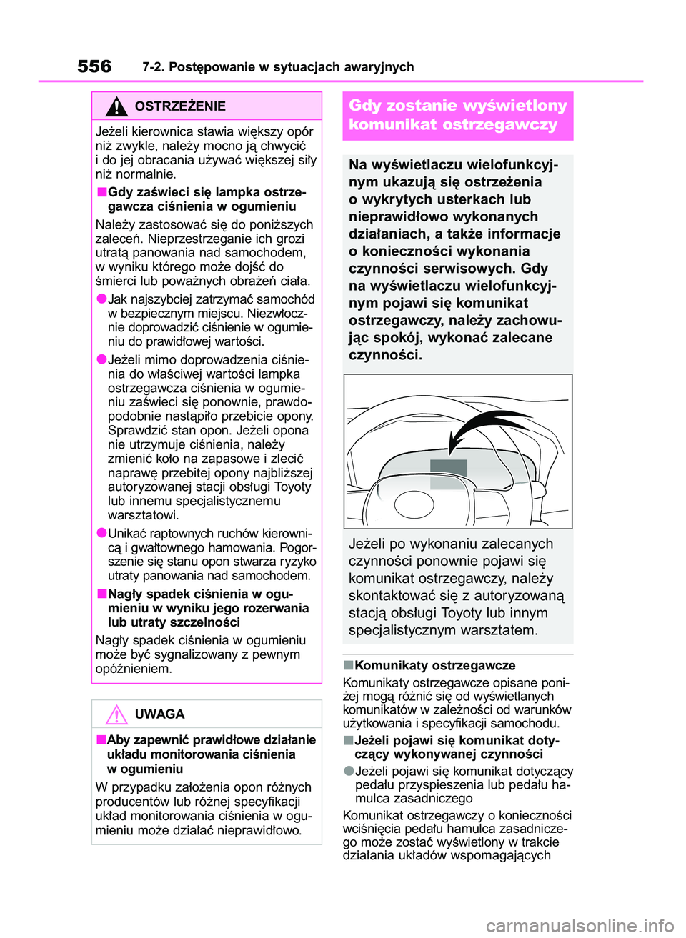 TOYOTA RAV4 2019  Instrukcja obsługi (in Polish) Komunikaty ostrzegawcze
Komunikaty ostrzegawcze opisane poni-
˝ej mogà ró˝niç si´ od wyÊwietlanych
komunikatów w zale˝noÊci od warunków
u˝ytkowania i specyfikacji samochodu.
Je˝eli pojawi