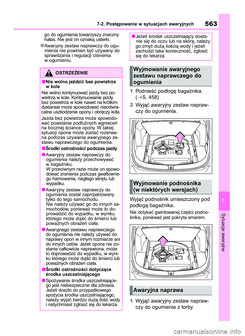 TOYOTA RAV4 2019  Instrukcja obsługi (in Polish) go do ogumienia towarzyszy znaczny
ha∏as. Nie jest on oznakà usterki.
Awaryjny zestaw naprawczy do ogu-
mienia nie powinien byç u˝ywany do
sprawdzania i regulacji ciÊnienia
w ogumieniu.
1Podnie