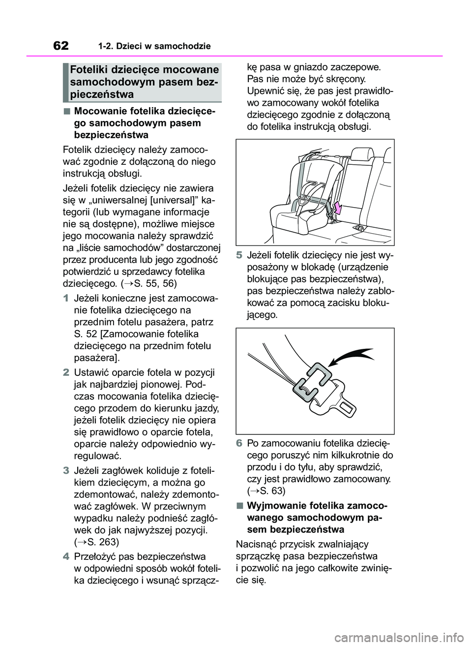 TOYOTA RAV4 2019  Instrukcja obsługi (in Polish) Mocowanie fotelika dzieci´ce-
go samochodowym pasem
bezpieczeƒstwa
Fotelik dzieci´cy nale˝y zamoco-
waç zgodnie z do∏àczonà do niego
instrukcjà obs∏ugi.
Je˝eli fotelik dzieci´cy nie zawi