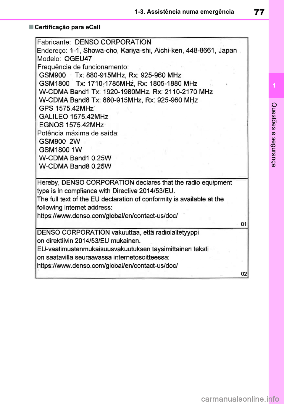 TOYOTA RAV4 2019  Manual de utilização (in Portuguese) 77
1
1-3. Assistência numa emergência
Questões e segurança
nCertificação para eCall
M42C86toeuenvhch01.fm  Page 77  Monday, February 3, 2020  11:36 PM
RAV4HV_OM_OM42C86E-1 maiadouro 04022020.pdf