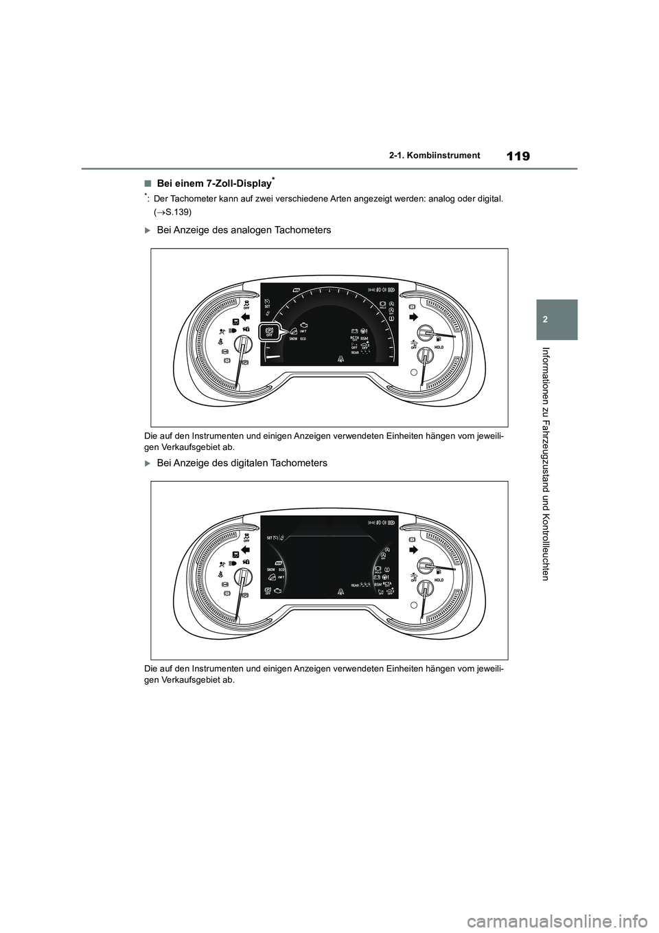 TOYOTA RAV4 2018  Betriebsanleitungen (in German) 119
2 
2-1. Kombiinstrument
Informationen zu Fahrzeugzustand und Kontrollleuchten
■Bei einem 7-Zoll-Display*
*: Der Tachometer kann auf zwei verschiedene Arten angezeigt werden: analog oder digital.