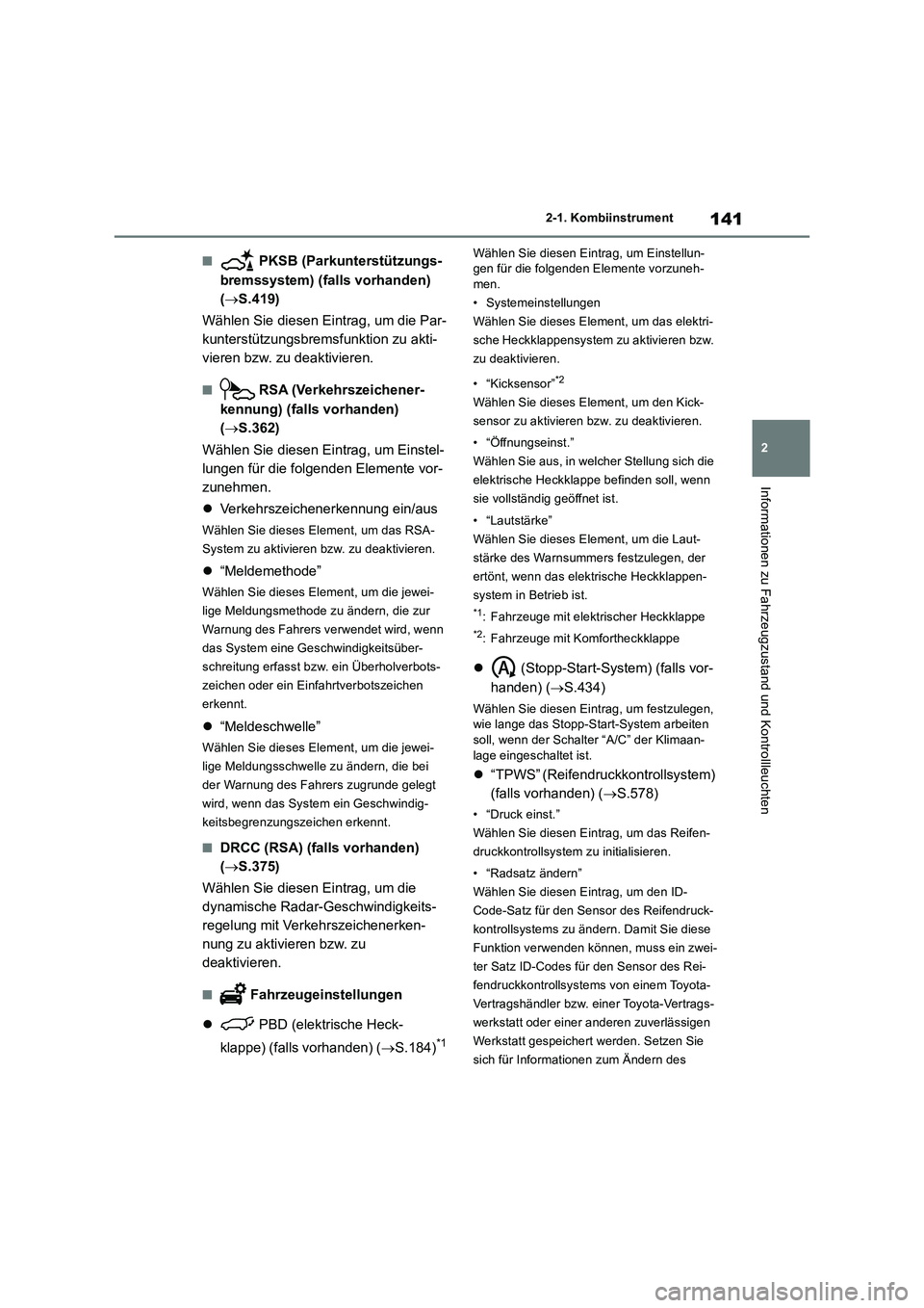 TOYOTA RAV4 2018 Betriebsanleitungen (in German) 141
2 2-1. Kombiinstrument
Informationen zu Fahrzeugzustand und Kontrollleuchten
■ PKSB (Parkunterstützungs-
bremssystem) (falls vorhanden)
(S.419)
Wählen Sie diesen Eintrag, um die Par-
kunte TOYOTA RAV4 2018 Betriebsanleitungen (in German) 141
2 2-1. Kombiinstrument
Informationen zu Fahrzeugzustand und Kontrollleuchten
■ PKSB (Parkunterstützungs-
bremssystem) (falls vorhanden)
(S.419)
Wählen Sie diesen Eintrag, um die Par-
kunte