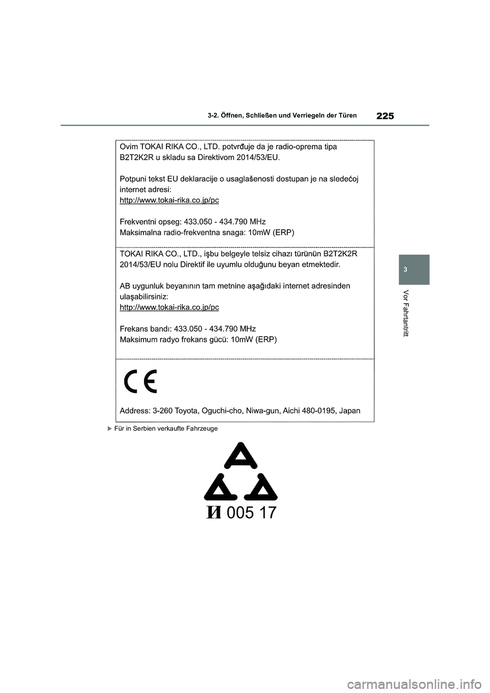 TOYOTA RAV4 2018  Betriebsanleitungen (in German) 225
3 3-2. Öffnen, Schließen und Verriegeln der Türen
Vor Fahrtantritt
Für in Serbien verkaufte Fahrzeuge 