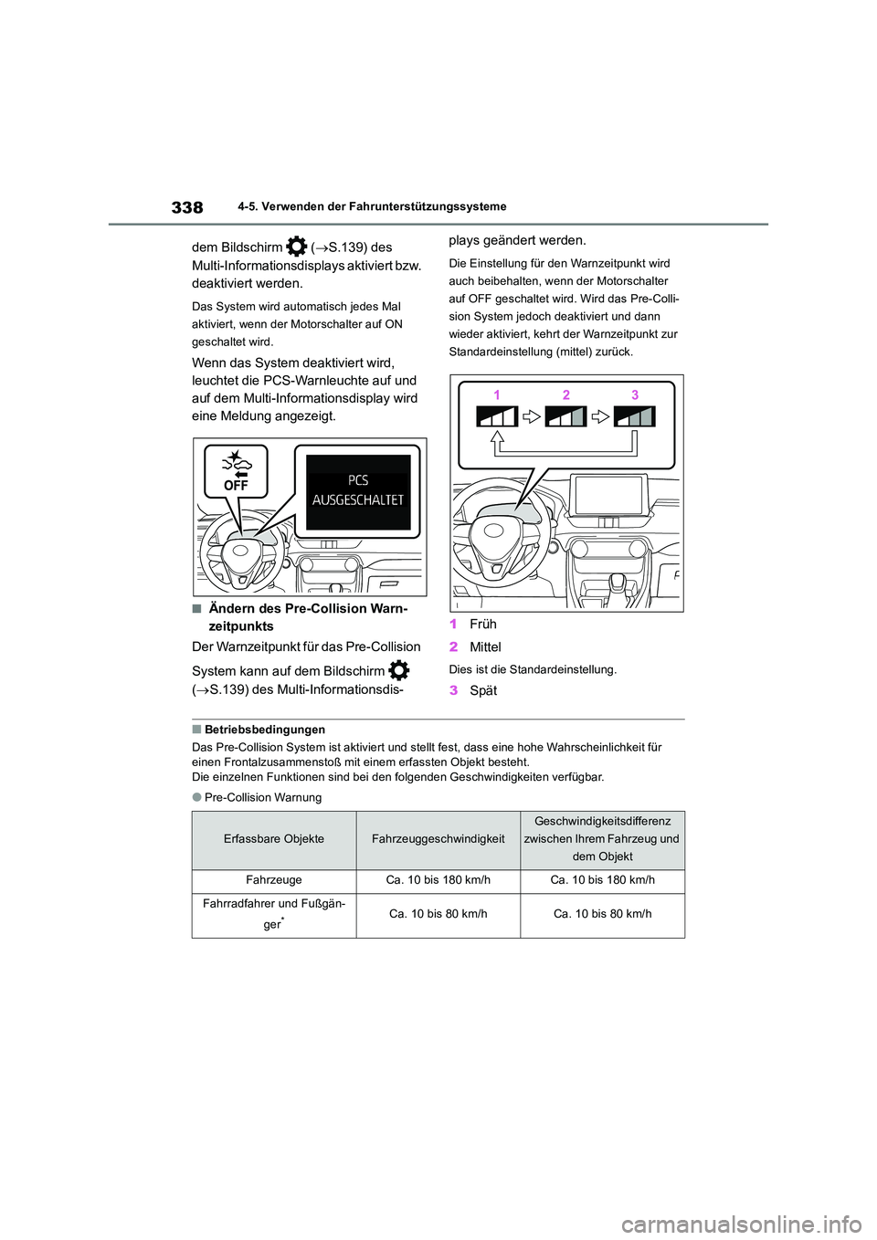 TOYOTA RAV4 2018 Betriebsanleitungen (in German) 3384-5. Verwenden der Fahrunterstützungssysteme
dem Bildschirm (S.139) des
Multi-Informationsdisplays aktiviert bzw.
deaktiviert werden.
Das System wird automatisch jedes Mal
aktiviert, we TOYOTA RAV4 2018 Betriebsanleitungen (in German) 3384-5. Verwenden der Fahrunterstützungssysteme
dem Bildschirm (S.139) des
Multi-Informationsdisplays aktiviert bzw.
deaktiviert werden.
Das System wird automatisch jedes Mal
aktiviert, we