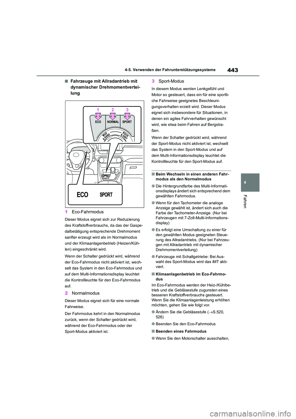 TOYOTA RAV4 2018 Betriebsanleitungen (in German) 443
4
4-5. Verwenden der Fahrunterstützungssysteme
Fahren
■Fahrzeuge mit Allradantrieb mit
dynamischer Drehmomentvertei-
lung
1 Eco-Fahrmodus
Dieser Modus eignet sich zur Reduzierung
des Kraf TOYOTA RAV4 2018 Betriebsanleitungen (in German) 443
4
4-5. Verwenden der Fahrunterstützungssysteme
Fahren
■Fahrzeuge mit Allradantrieb mit
dynamischer Drehmomentvertei-
lung
1 Eco-Fahrmodus
Dieser Modus eignet sich zur Reduzierung
des Kraf