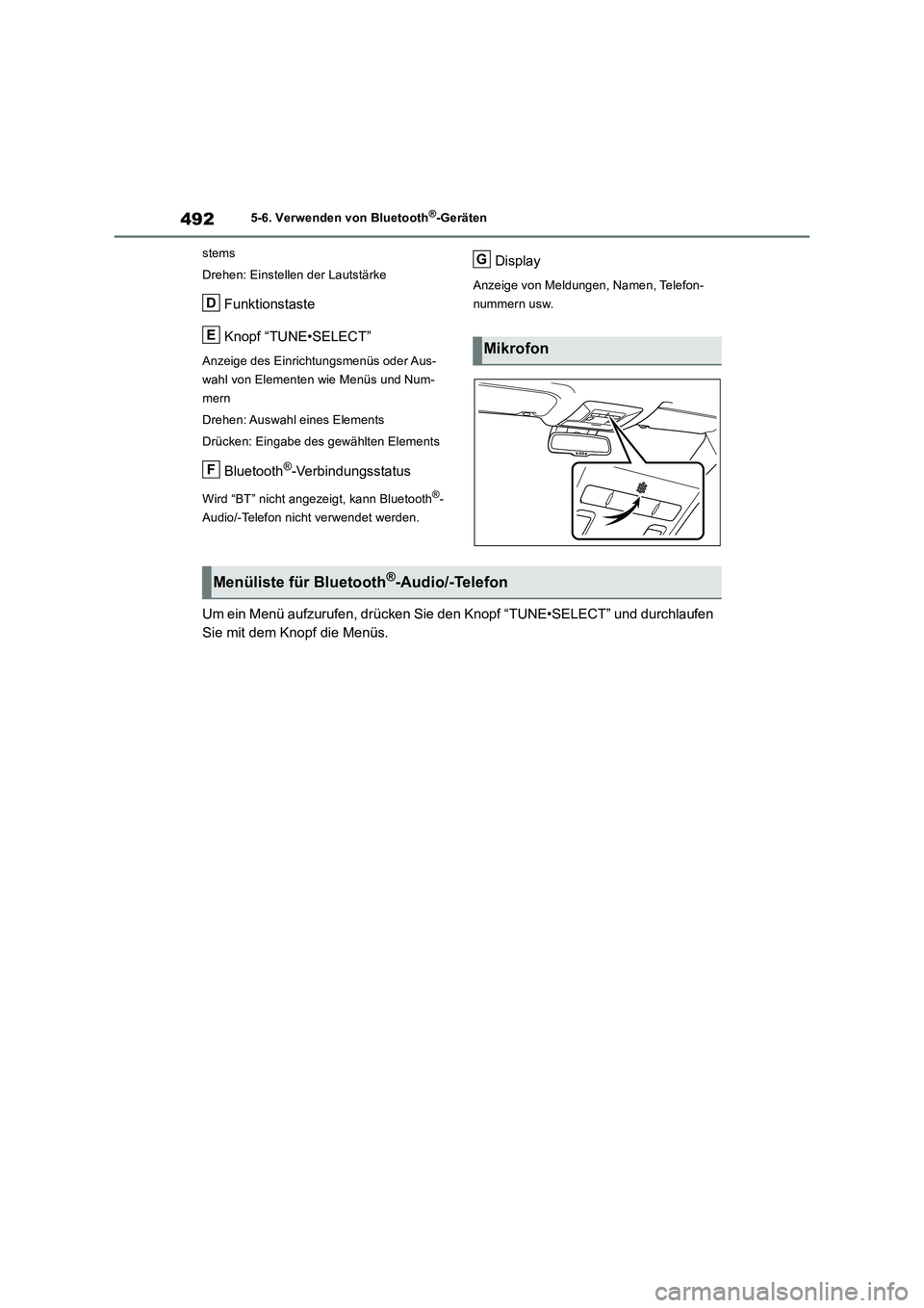 TOYOTA RAV4 2018  Betriebsanleitungen (in German) 4925-6. Verwenden von Bluetooth®-Geräten
stems
Drehen: Einstellen der Lautstärke
Funktionstaste
Knopf “TUNE•SELECT”
Anzeige des Einrichtungsmenüs oder Aus-
wahl von Elementen wie Menüs und 