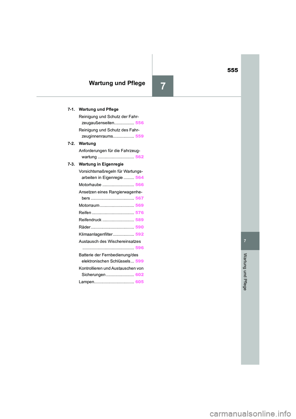 TOYOTA RAV4 2018 Betriebsanleitungen (in German) 7
555
7
Wartung und Pflege
Wartung und Pflege
7-1. Wartung und Pflege
Reinigung und Schutz der Fahr-
zeugaußenseiten................. 556
Reinigung und Schutz des Fahr-
zeuginnenraums............ TOYOTA RAV4 2018 Betriebsanleitungen (in German) 7
555
7
Wartung und Pflege
Wartung und Pflege
7-1. Wartung und Pflege
Reinigung und Schutz der Fahr-
zeugaußenseiten................. 556
Reinigung und Schutz des Fahr-
zeuginnenraums............