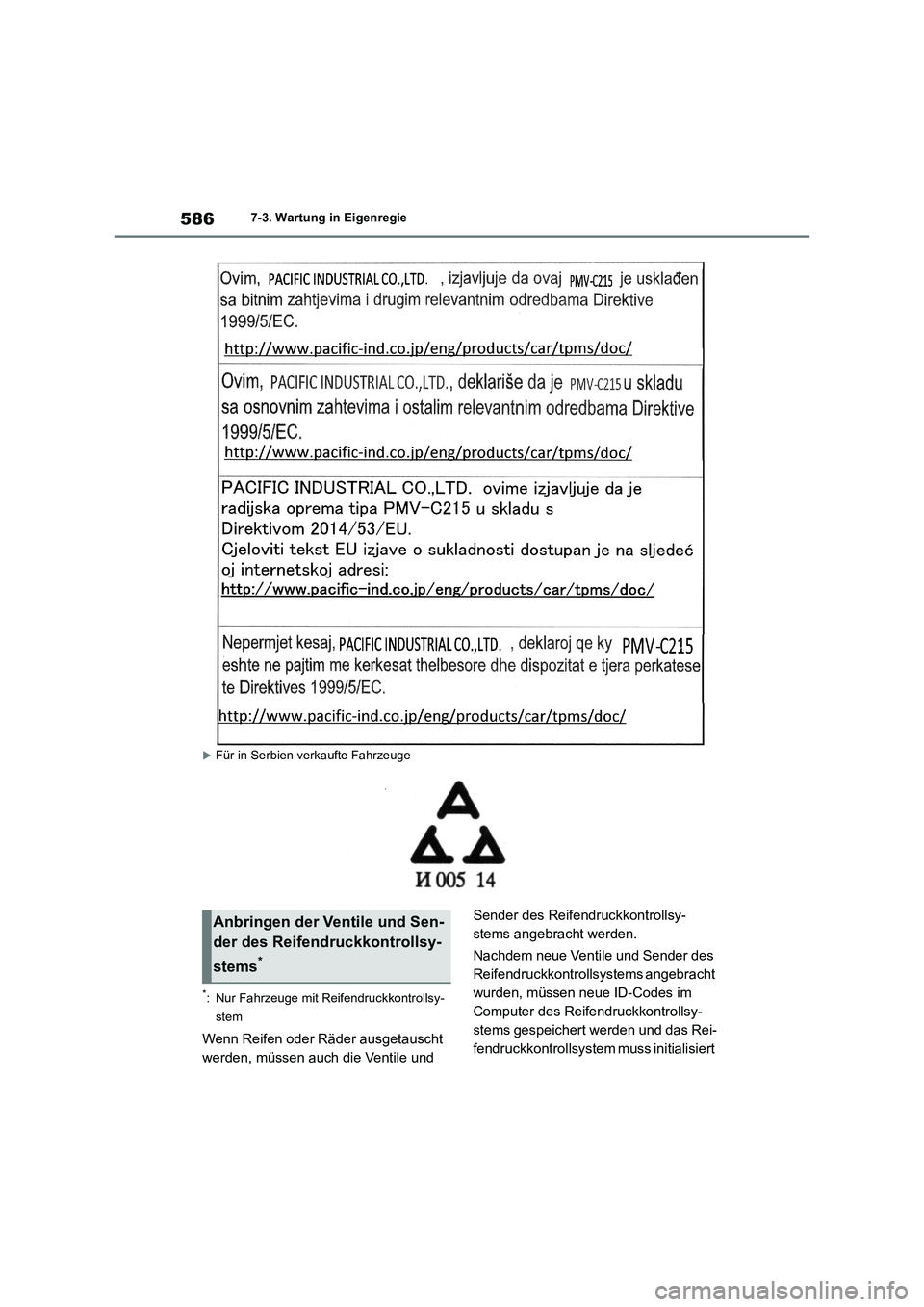 TOYOTA RAV4 2018  Betriebsanleitungen (in German) 5867-3. Wartung in Eigenregie
Für in Serbien verkaufte Fahrzeuge
*: Nur Fahrzeuge mit Reifendruckkontrollsy-
stem
Wenn Reifen oder Räder ausgetauscht 
werden, müssen auch die Ventile und Sender 