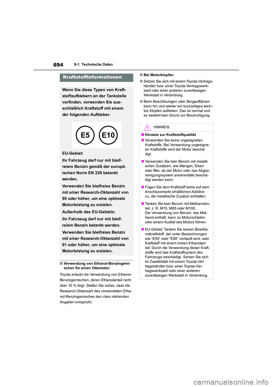 TOYOTA RAV4 2018  Betriebsanleitungen (in German) 6949-1. Technische Daten
■Verwendung von Ethanol-Benzingemi- schen für einen Ottomotor 
Toyota erlaubt die Verwendung von Ethanol- 
Benzingemischen, deren Ethanolanteil nicht 
über 10 % liegt. Ste