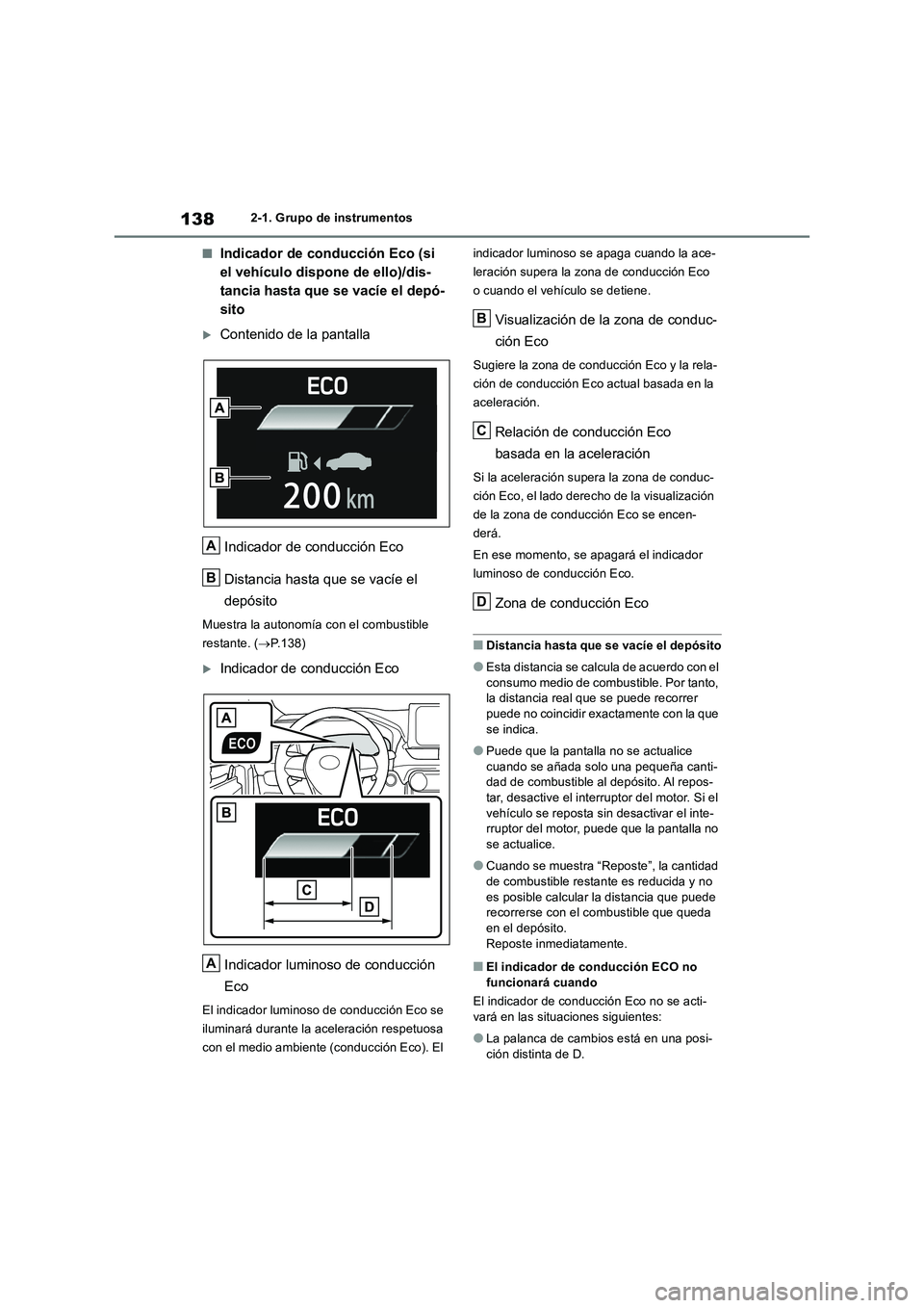 TOYOTA RAV4 2018  Manual del propietario (in Spanish) 1382-1. Grupo de instrumentos
■Indicador de conducción Eco (si 
el vehículo dispone de ello)/dis-
tancia hasta que se vacíe el depó-
sito
Contenido de la pantalla
Indicador de conducción Eco