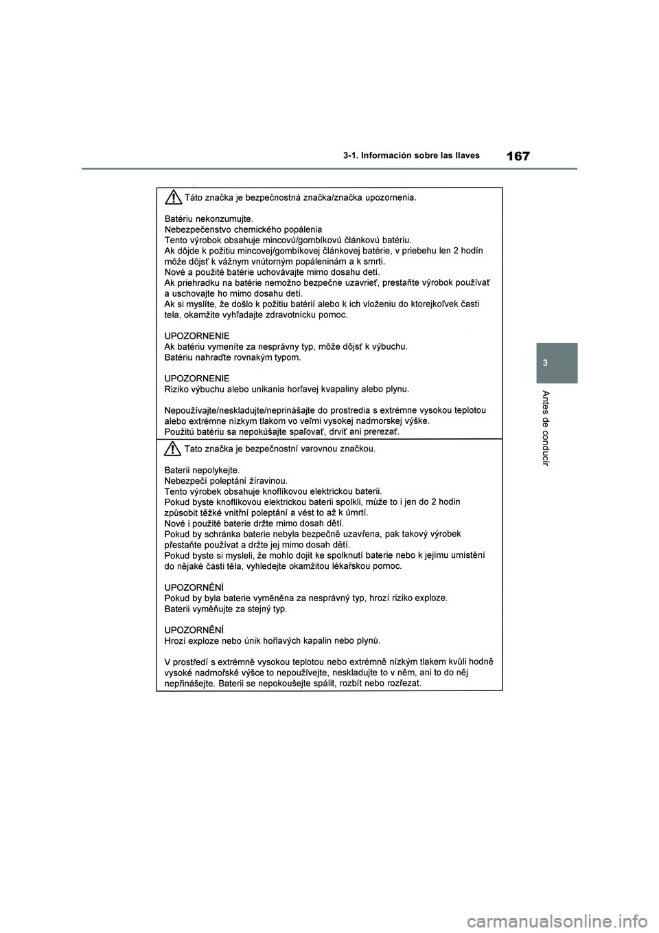 TOYOTA RAV4 2018  Manual del propietario (in Spanish) 167
3 3-1. Información sobre las llaves
Antes de conducir 