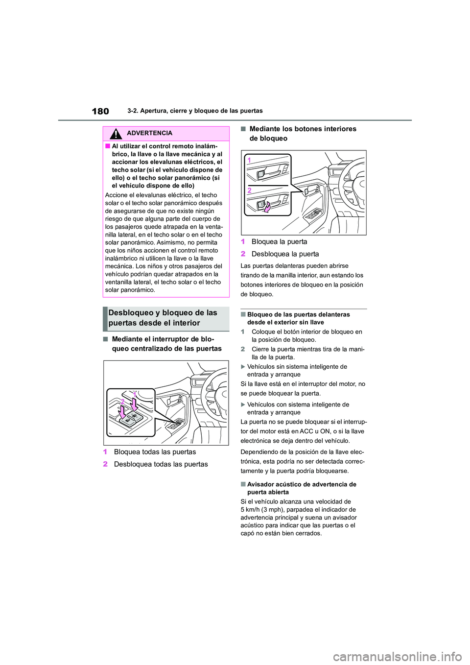 TOYOTA RAV4 2018  Manual del propietario (in Spanish) 1803-2. Apertura, cierre y bloqueo de las puertas
■Mediante el interruptor de blo- 
queo centralizado de las puertas 
1 Bloquea todas las puertas 
2 Desbloquea todas las puertas
■Mediante los boto