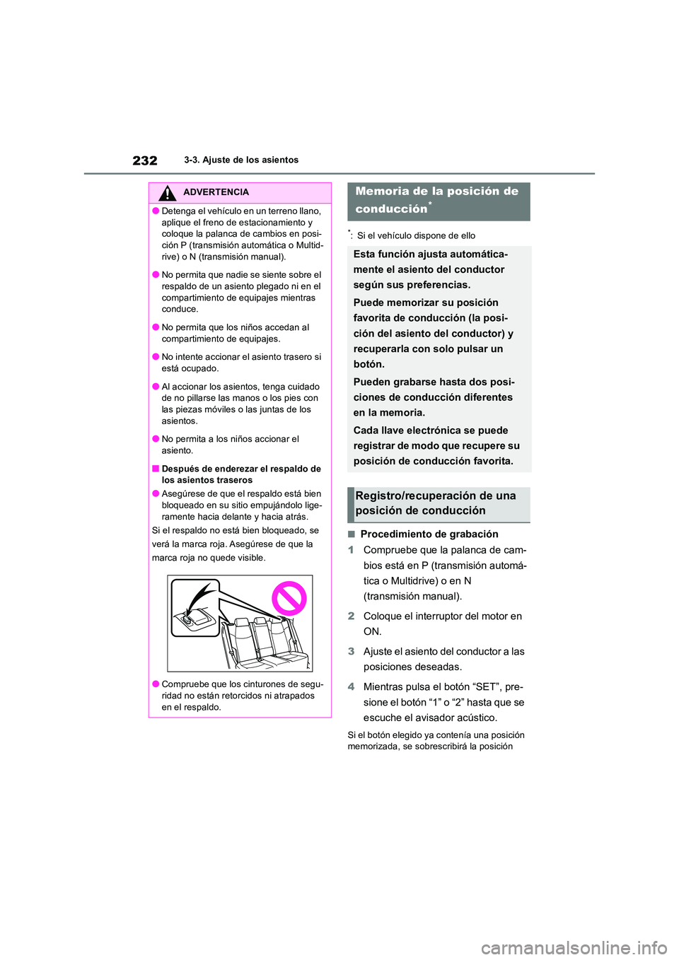 TOYOTA RAV4 2018  Manual del propietario (in Spanish) 2323-3. Ajuste de los asientos
*: Si el vehículo dispone de ello
■Procedimiento de grabación 
1 Compruebe que la palanca de cam- 
bios está en P (transmisión automá- 
tica o Multidrive) o en N 