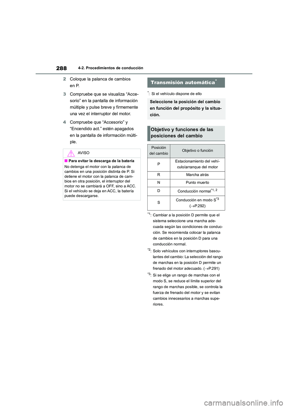 TOYOTA RAV4 2018 Manual del propietario (in Spanish) 2884-2. Procedimientos de conducción
2Coloque la palanca de cambios
en P.
3 Compruebe que se visualiza “Acce-
sorio” en la pantalla de información
múltiple y pulse breve y firmemente
un TOYOTA RAV4 2018 Manual del propietario (in Spanish) 2884-2. Procedimientos de conducción
2Coloque la palanca de cambios
en P.
3 Compruebe que se visualiza “Acce-
sorio” en la pantalla de información
múltiple y pulse breve y firmemente
un