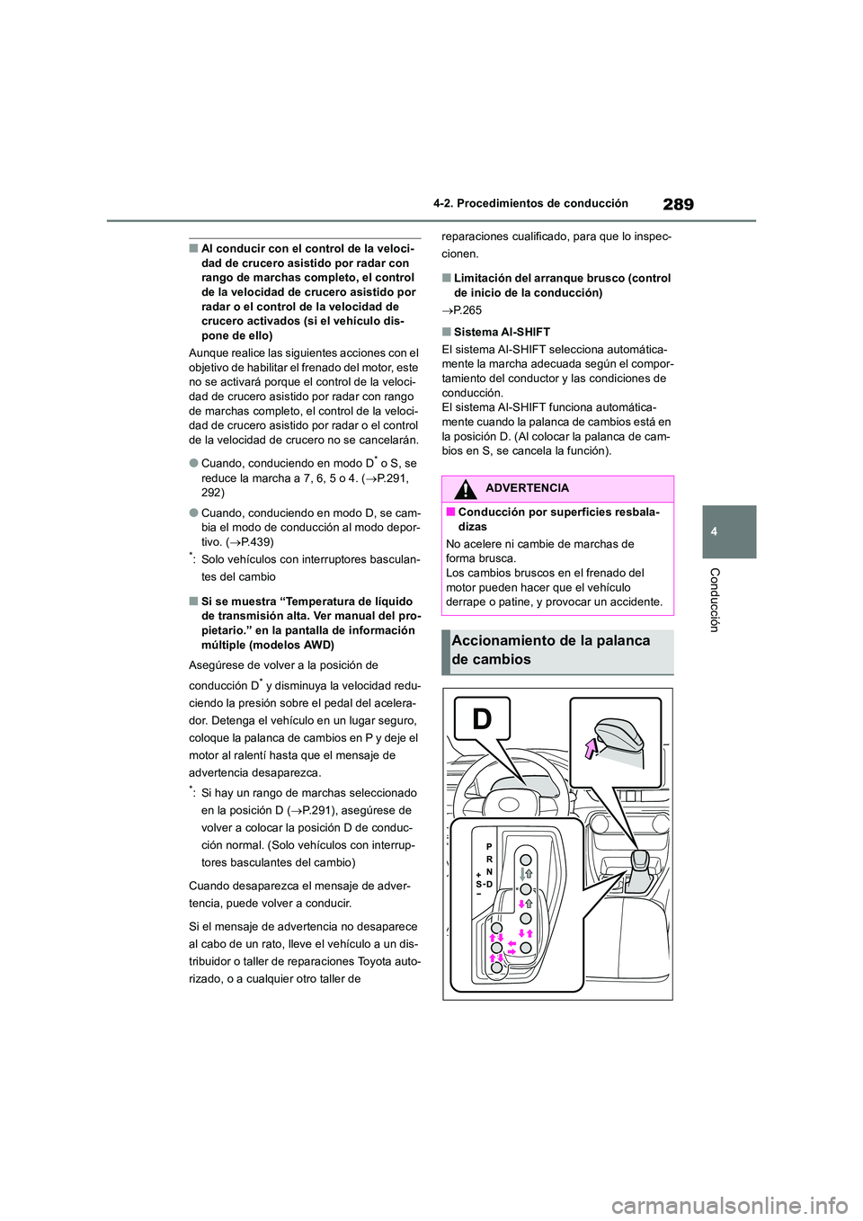 TOYOTA RAV4 2018 Manual del propietario (in Spanish) 289
4
4-2. Procedimientos de conducción
Conducción
■Al conducir con el control de la veloci- dad de crucero asistido por radar con rango de marchas completo, el control
de la velocidad de cruce TOYOTA RAV4 2018 Manual del propietario (in Spanish) 289
4
4-2. Procedimientos de conducción
Conducción
■Al conducir con el control de la veloci- dad de crucero asistido por radar con rango de marchas completo, el control
de la velocidad de cruce