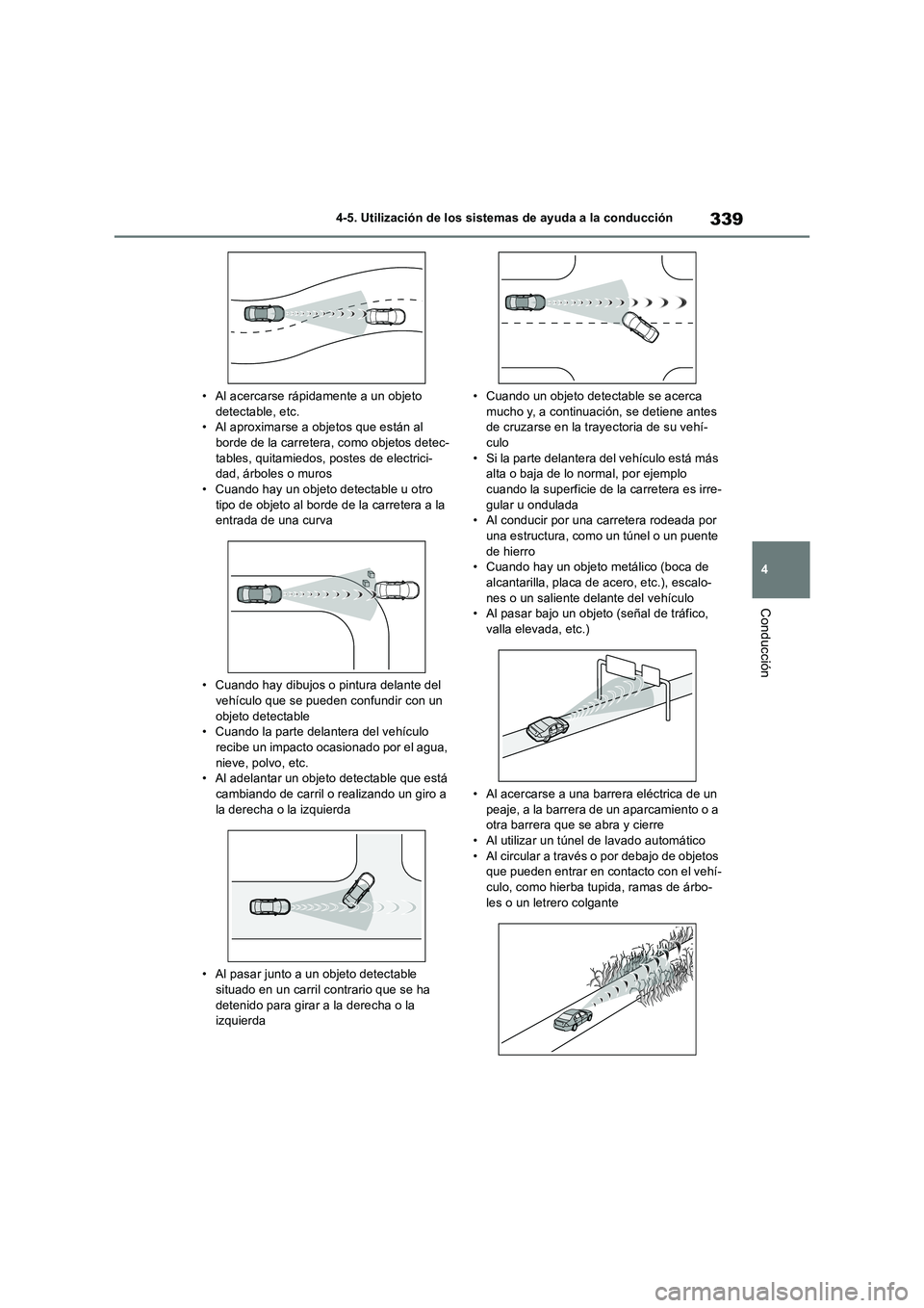 TOYOTA RAV4 2018 Manual del propietario (in Spanish) 339
4
4-5. Utilización de los sistemas de ayuda a la conducción
Conducción
• Al acercarse rápidamente a un objeto detectable, etc.• Al aproximarse a objetos que están al
borde de la carre TOYOTA RAV4 2018 Manual del propietario (in Spanish) 339
4
4-5. Utilización de los sistemas de ayuda a la conducción
Conducción
• Al acercarse rápidamente a un objeto detectable, etc.• Al aproximarse a objetos que están al
borde de la carre