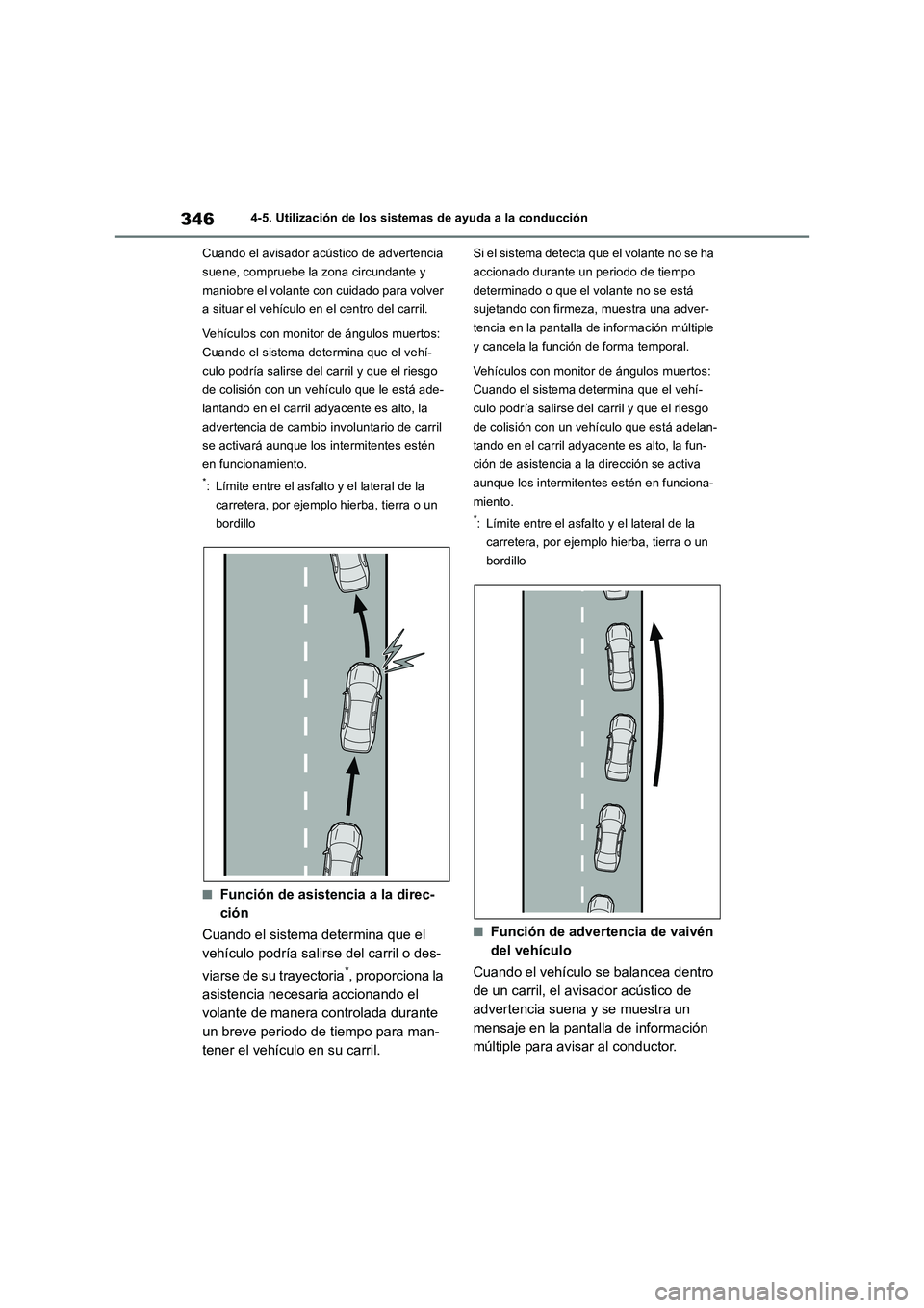 TOYOTA RAV4 2018  Manual del propietario (in Spanish) 3464-5. Utilización de los sistemas de ayuda a la conducción
Cuando el avisador acústico de advertencia 
suene, compruebe la zona circundante y 
maniobre el volante con cuidado para volver 
a situa