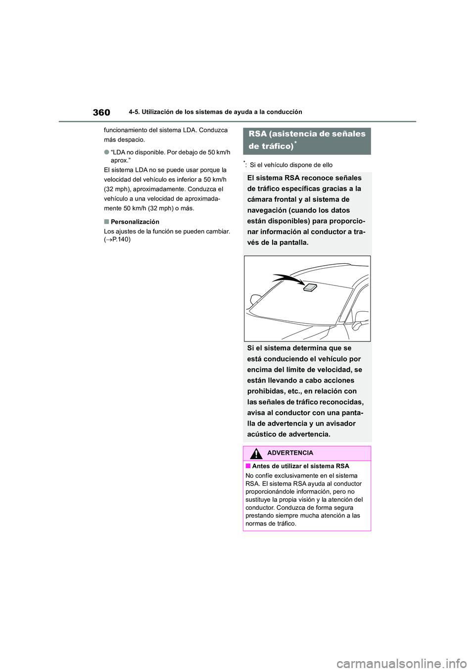 TOYOTA RAV4 2018  Manual del propietario (in Spanish) 3604-5. Utilización de los sistemas de ayuda a la conducción 
funcionamiento del sistema LDA. Conduzca  
más despacio.
●“LDA no disponible. Por debajo de 50 km/h  aprox.” 
El sistema LDA no s