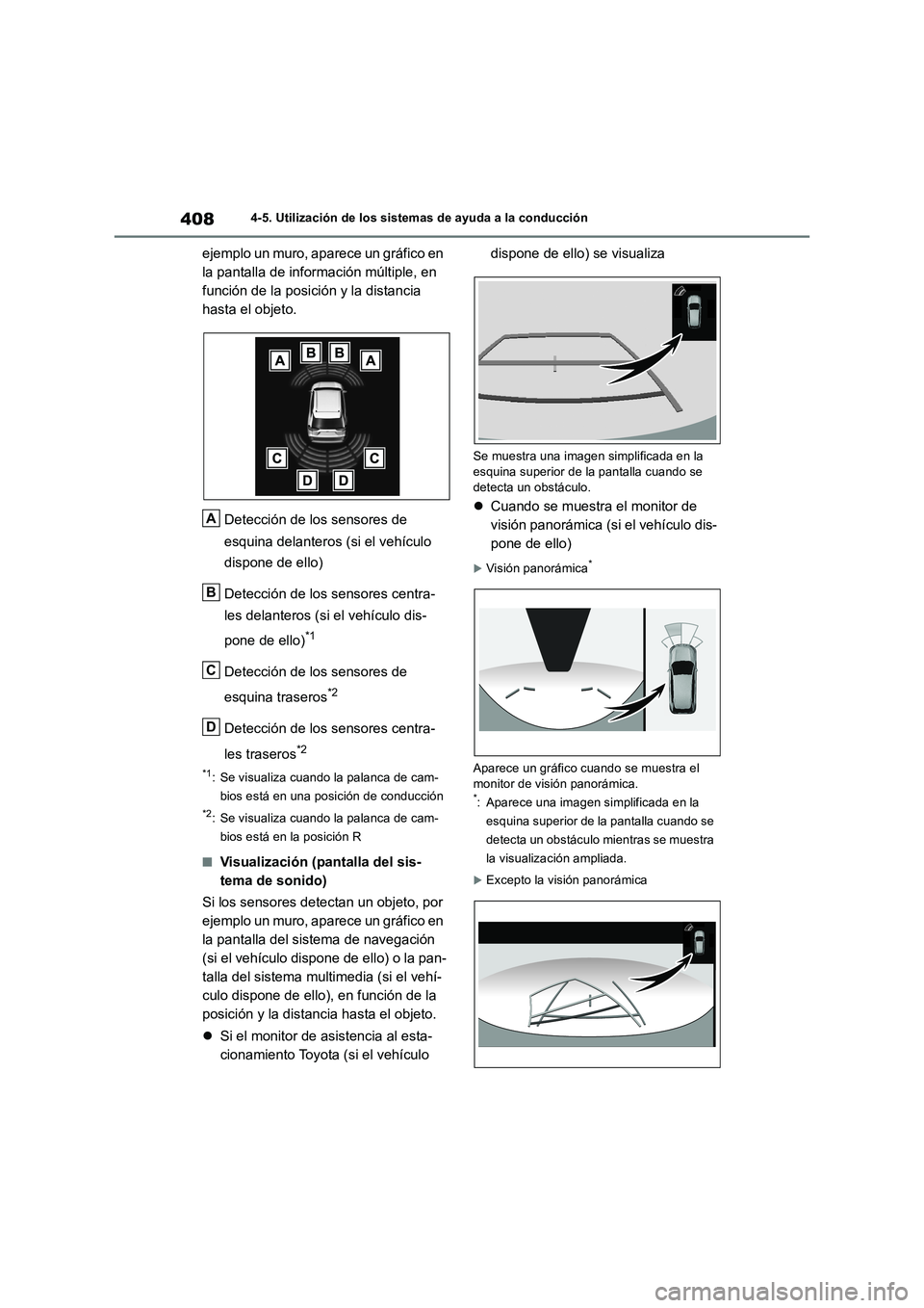 TOYOTA RAV4 2018 Manual del propietario (in Spanish) 4084-5. Utilización de los sistemas de ayuda a la conducción
ejemplo un muro, aparece un gráfico en
la pantalla de información múltiple, en
función de la posición y la distancia
hasta el obj TOYOTA RAV4 2018 Manual del propietario (in Spanish) 4084-5. Utilización de los sistemas de ayuda a la conducción
ejemplo un muro, aparece un gráfico en
la pantalla de información múltiple, en
función de la posición y la distancia
hasta el obj