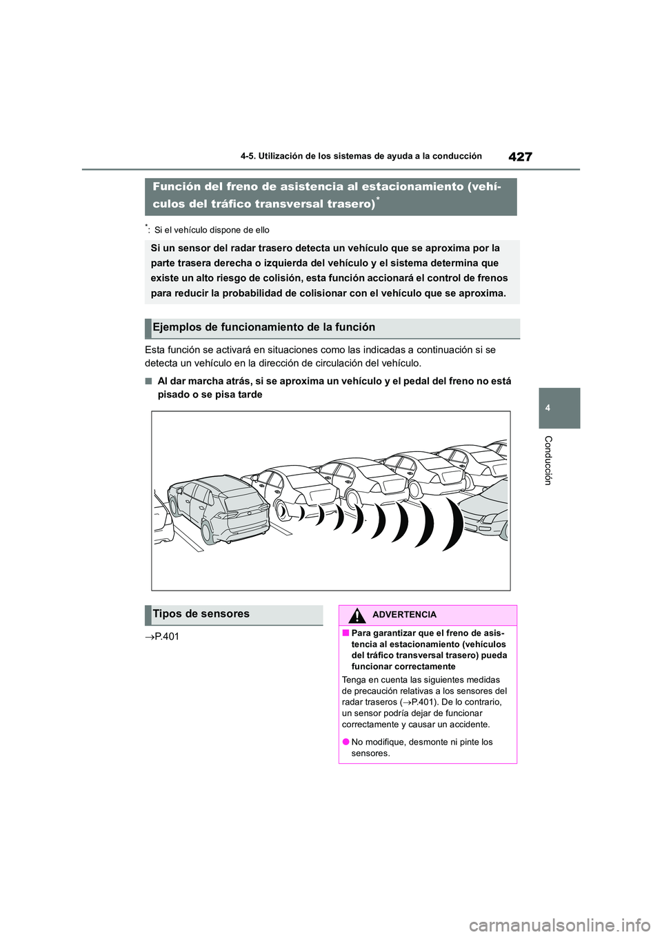 TOYOTA RAV4 2018 Manual del propietario (in Spanish) 427
4
4-5. Utilización de los sistemas de ayuda a la conducción
Conducción
*: Si el vehículo dispone de ello
Esta función se activará en situaciones como las indicadas a continuación si se
d TOYOTA RAV4 2018 Manual del propietario (in Spanish) 427
4
4-5. Utilización de los sistemas de ayuda a la conducción
Conducción
*: Si el vehículo dispone de ello
Esta función se activará en situaciones como las indicadas a continuación si se
d