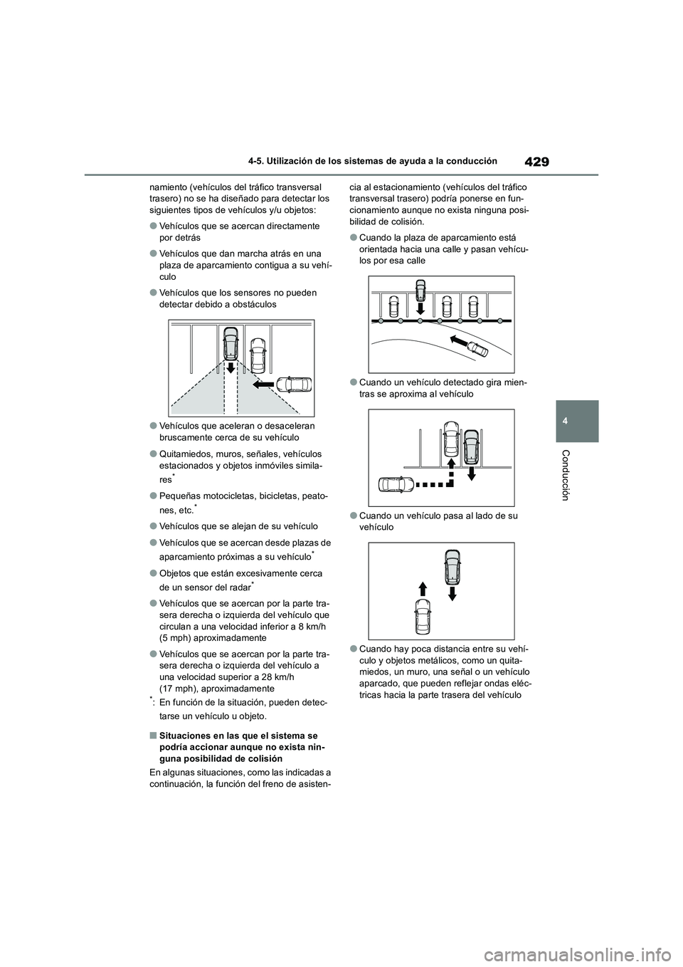 TOYOTA RAV4 2018 Manual del propietario (in Spanish) 429
4 4-5. Utilización de los sistemas de ayuda a la conducción
Conducción
namiento (vehículos del tráfico transversal
trasero) no se ha diseñado para detectar los
siguientes tipos de vehícul TOYOTA RAV4 2018 Manual del propietario (in Spanish) 429
4 4-5. Utilización de los sistemas de ayuda a la conducción
Conducción
namiento (vehículos del tráfico transversal
trasero) no se ha diseñado para detectar los
siguientes tipos de vehícul