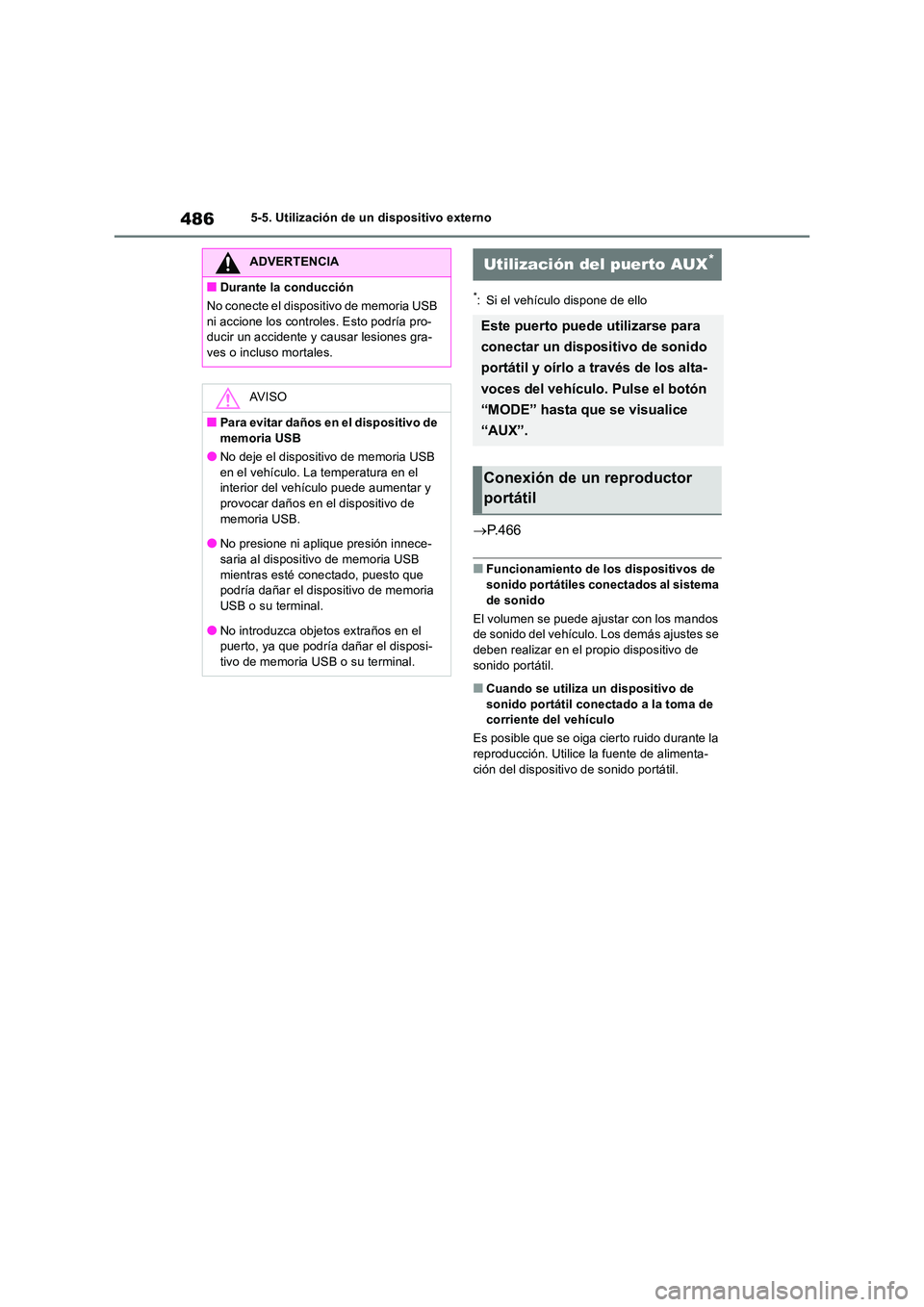 TOYOTA RAV4 2018  Manual del propietario (in Spanish) 4865-5. Utilización de un dispositivo externo
*: Si el vehículo dispone de ello
P. 4 6 6
■Funcionamiento de los dispositivos de  sonido portátiles conectados al sistema  
de sonido 
El volumen