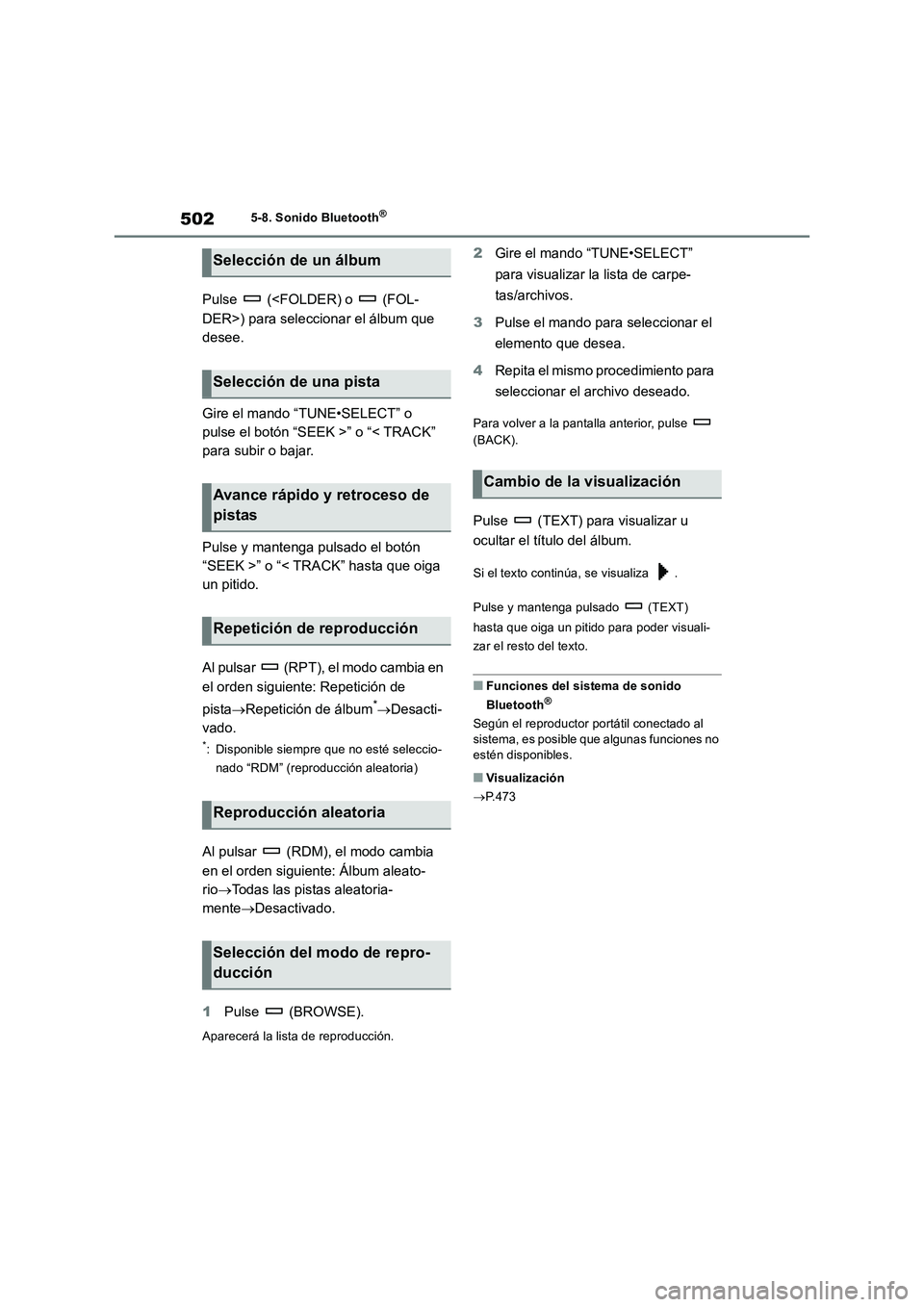 TOYOTA RAV4 2018  Manual del propietario (in Spanish) 5025-8. Sonido Bluetooth®
Pulse   (<FOLDER) o   (FOL-
DER>) para seleccionar el álbum que 
desee.
Gire el mando “TUNE•SELECT” o 
pulse el botón “SEEK >” o “< TRACK” 
para subir o baja