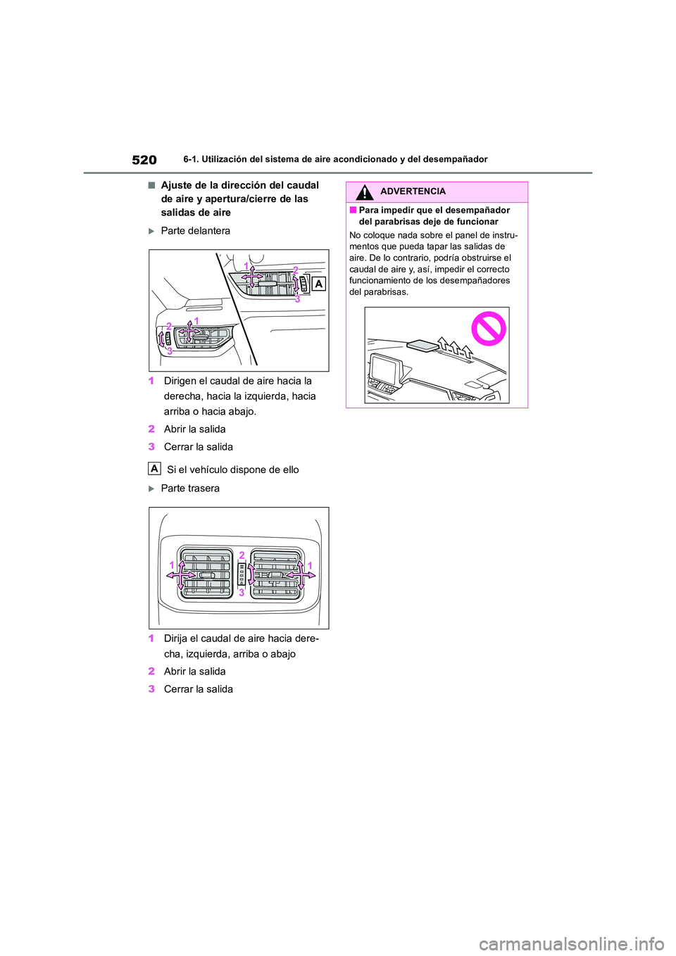 TOYOTA RAV4 2018  Manual del propietario (in Spanish) 5206-1. Utilización del sistema de aire acondicionado y del desempañador
■Ajuste de la dirección del caudal  
de aire y apertura/cierre de las 
salidas de aire
Parte delantera 
1 Dirigen el ca