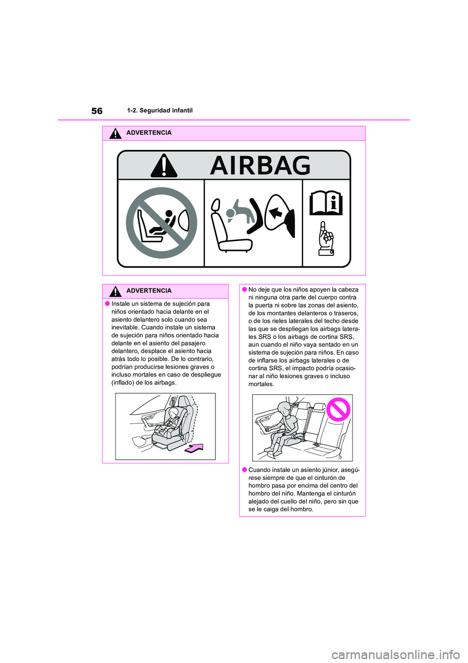 TOYOTA RAV4 2018  Manual del propietario (in Spanish) 561-2. Seguridad infantil
ADVERTENCIA
ADVERTENCIA
●Instale un sistema de sujeción para  
niños orientado hacia delante en el  asiento delantero solo cuando sea inevitable. Cuando instale un sistem