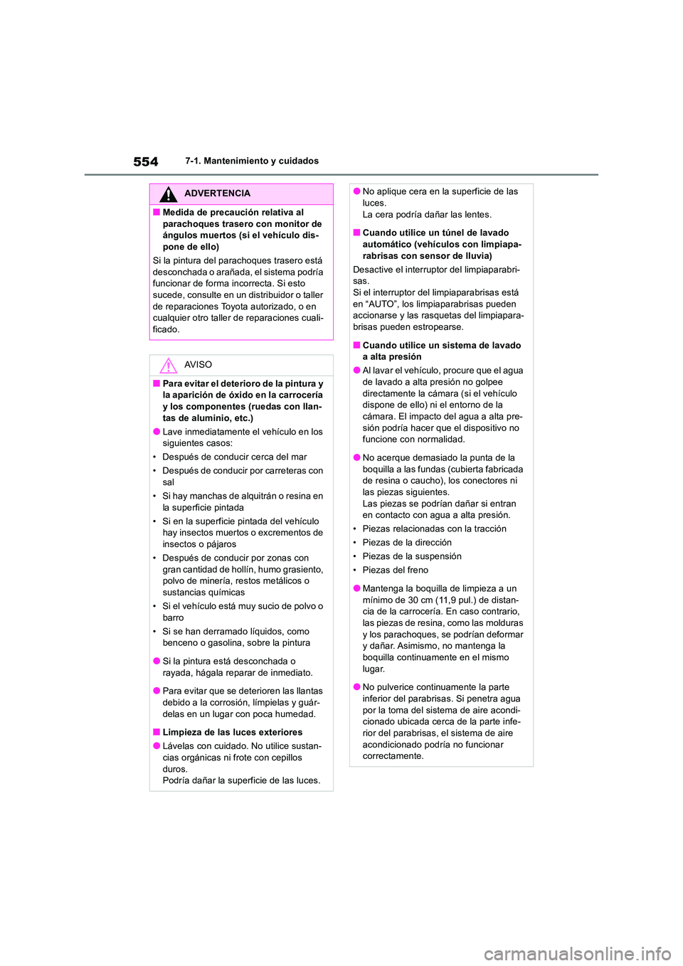 TOYOTA RAV4 2018  Manual del propietario (in Spanish) 5547-1. Mantenimiento y cuidados
ADVERTENCIA
■Medida de precaución relativa al  
parachoques trasero con monitor de  ángulos muertos (si el vehículo dis-pone de ello) 
Si la pintura del parachoqu