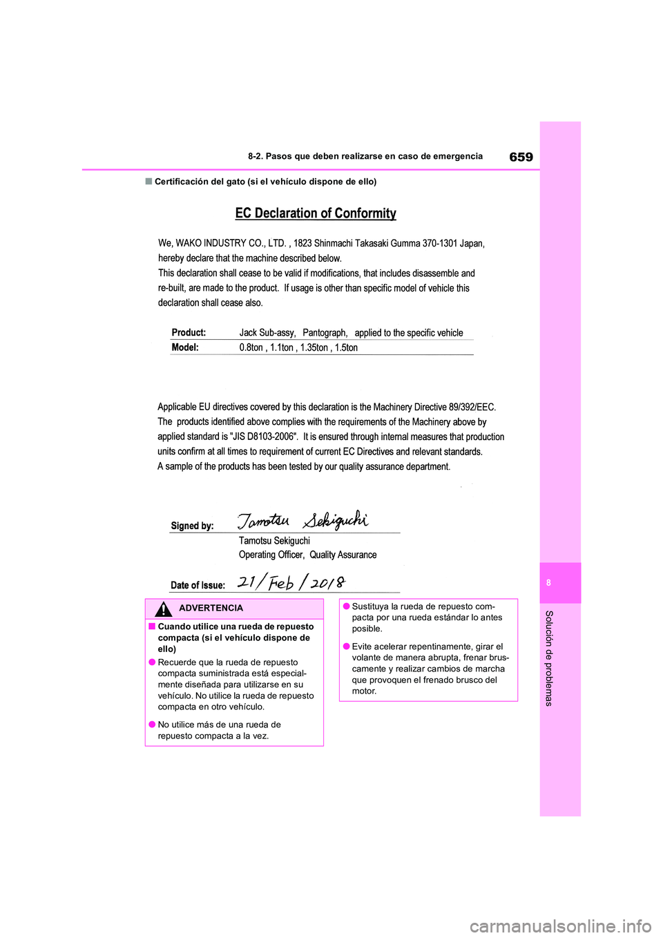 TOYOTA RAV4 2018  Manual del propietario (in Spanish) 659
8 
8-2. Pasos que deben realizarse en caso de emergencia
Solución de problemas
■Certificación del gato (si el vehículo dispone de ello)
ADVERTENCIA
■Cuando utilice una rueda de repuesto  co