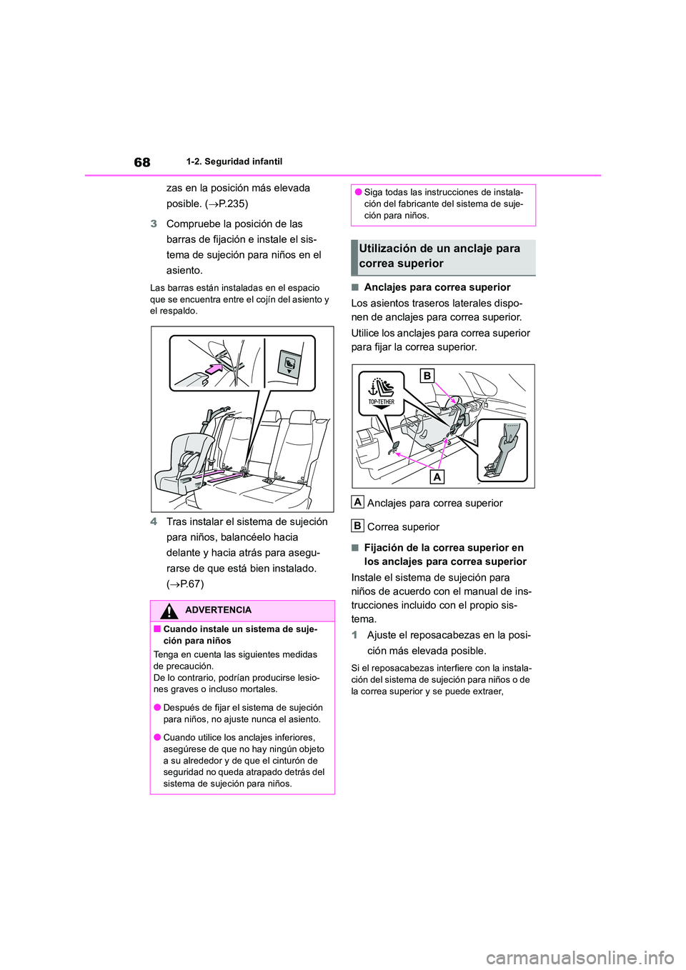 TOYOTA RAV4 2018  Manual del propietario (in Spanish) 681-2. Seguridad infantil
zas en la posición más elevada  
posible. ( P.235) 
3 Compruebe la posición de las  
barras de fijación e instale el sis- 
tema de sujeción para niños en el  
asient