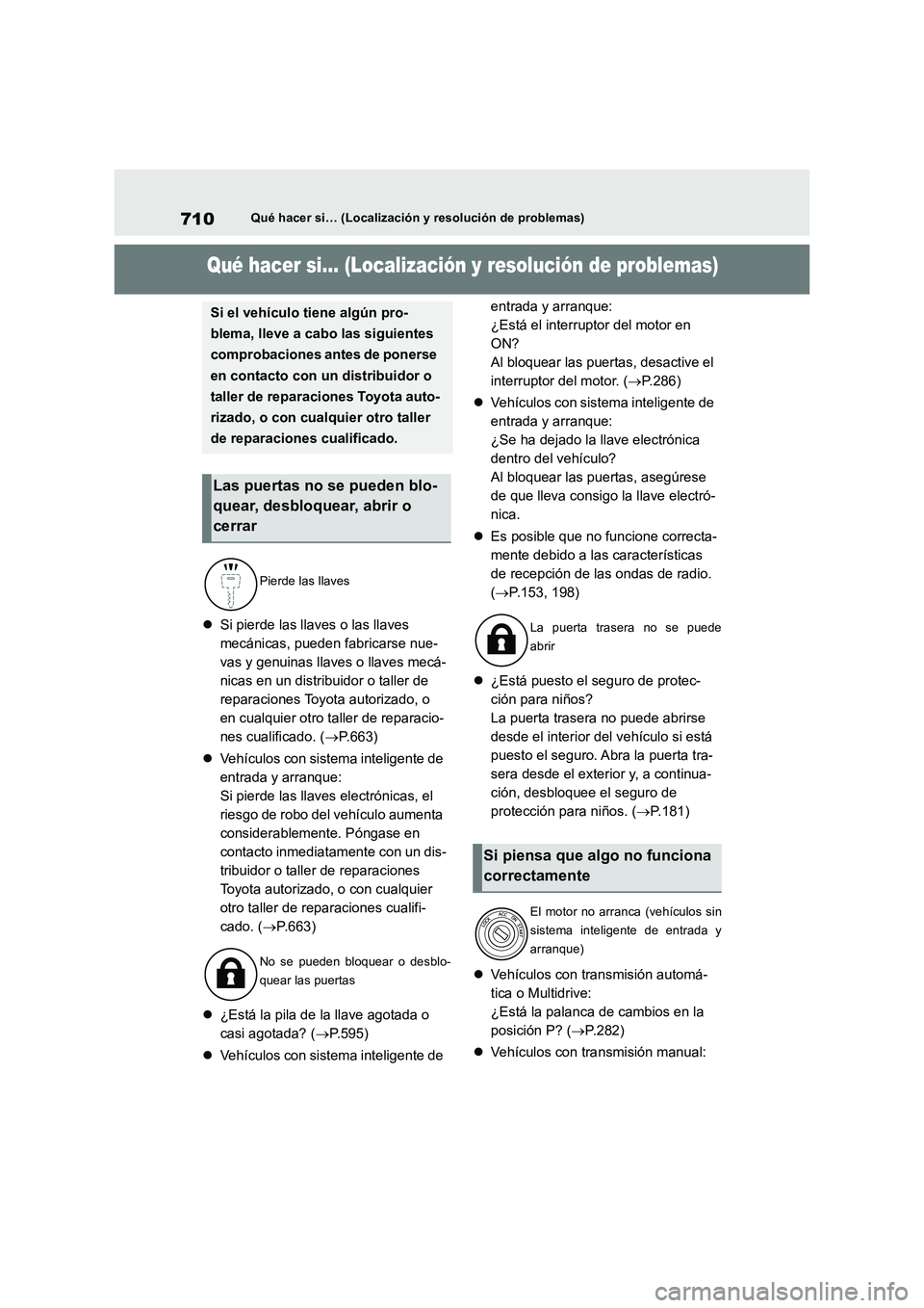 TOYOTA RAV4 2018  Manual del propietario (in Spanish) 710Qué hacer si… (Localización y resolución de problemas)
1-1.Qué hac er si… (Loca lizac ión  y  resolución de problemas)Qué hacer si… (Localización y resolución de problemas)
Si pie