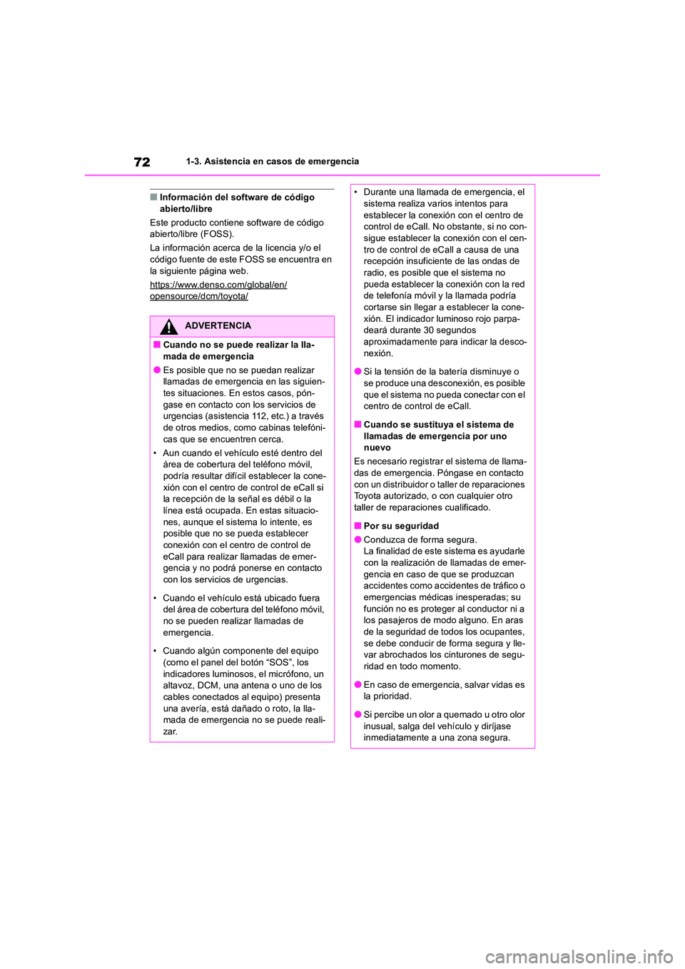 TOYOTA RAV4 2018  Manual del propietario (in Spanish) 721-3. Asistencia en casos de emergencia
■Información del software de código  abierto/libre 
Este producto contiene software de código  abierto/libre (FOSS). 
La información acerca de la licenci