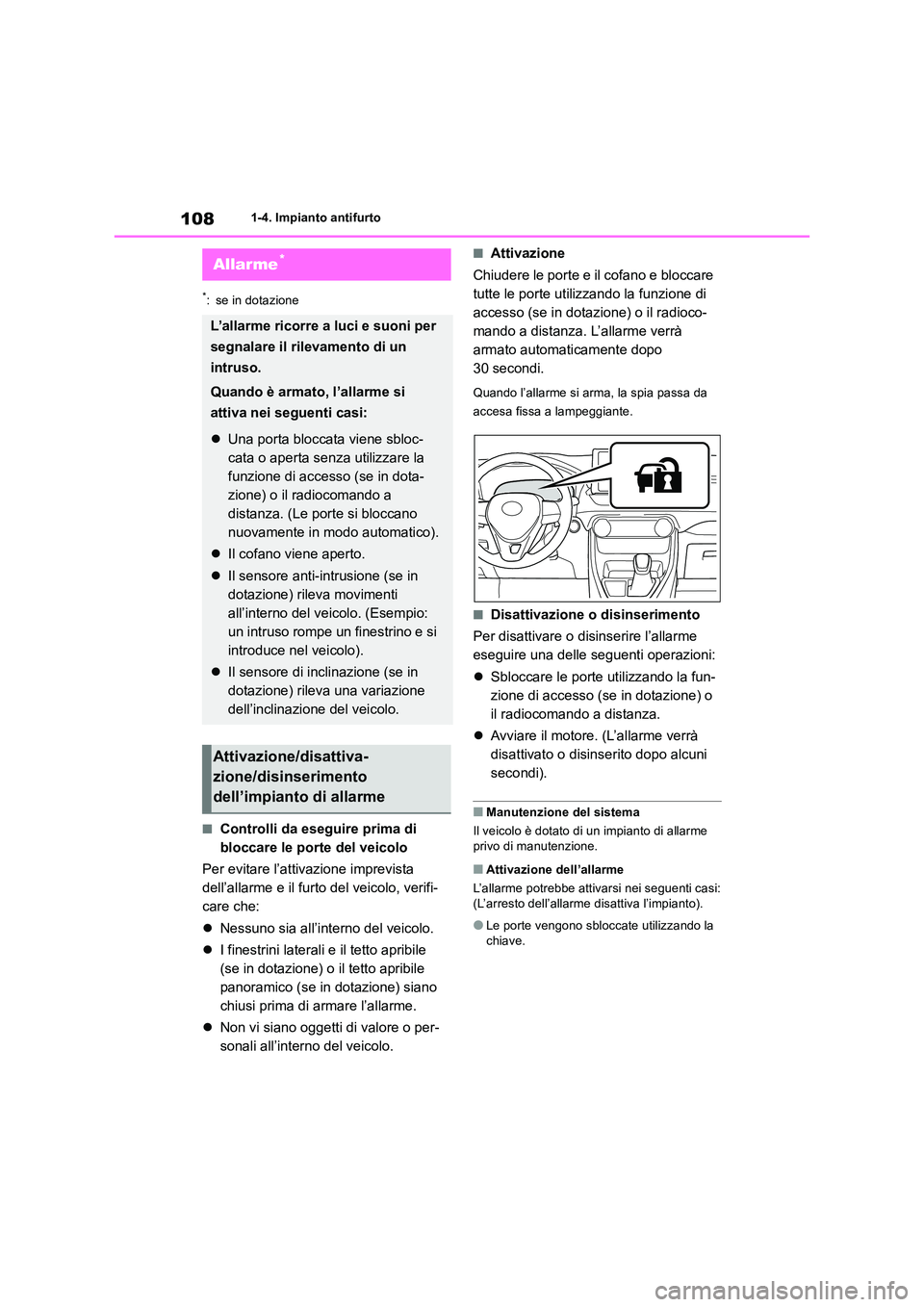 TOYOTA RAV4 2018  Manuale duso (in Italian) 1081-4. Impianto antifurto
*: se in dotazione
■Controlli da eseguire prima di  
bloccare le porte del veicolo 
Per evitare l’attivazione imprevista  
dell’allarme e il furto del veicolo, verifi-