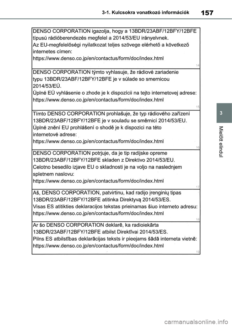 TOYOTA RAV4 2018  Kezelési útmutató (in Hungarian) 157
3
3-1. Kulcsokra vonatkozó információk
Mielőtt elindul 