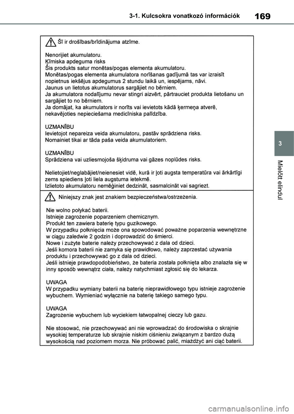 TOYOTA RAV4 2018  Kezelési útmutató (in Hungarian) 169
3
3-1. Kulcsokra vonatkozó információk
Mielőtt elindul 