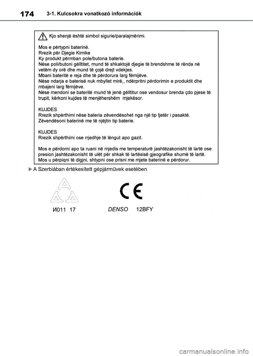 TOYOTA RAV4 2018  Kezelési útmutató (in Hungarian) 1743-1. Kulcsokra vonatkozó információk
A Szerbiában értékesített gépjárművek esetében 