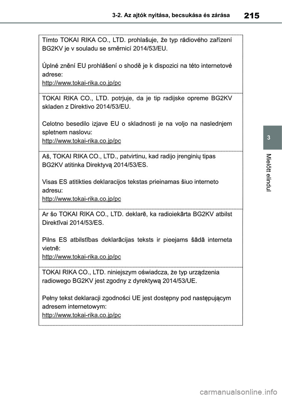 TOYOTA RAV4 2018  Kezelési útmutató (in Hungarian) 215
3
3-2. Az ajtók nyitása, becsukása és zárása
Mielőtt elindul 