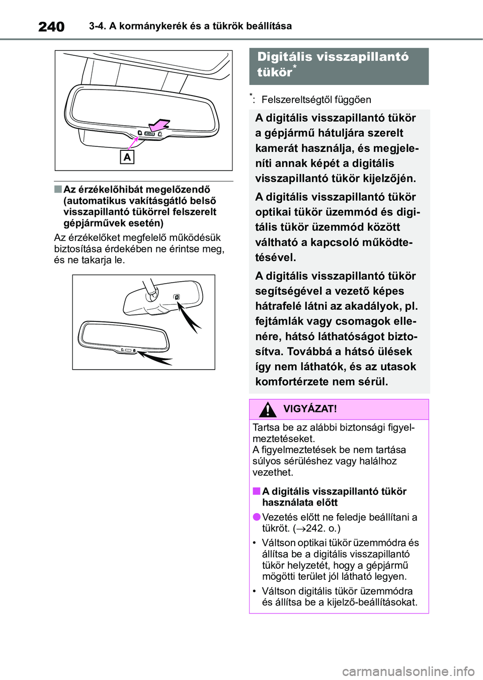 TOYOTA RAV4 2018 Kezelési útmutató (in Hungarian) 2403-4. A kormánykerék és a tükrök beállítása
nAz érzékelőhibát megelőzendő
(automatikus vakításgátló belső
visszapillantó tükörrel felszerelt
gépjárművek esetén)
Az érz TOYOTA RAV4 2018 Kezelési útmutató (in Hungarian) 2403-4. A kormánykerék és a tükrök beállítása
nAz érzékelőhibát megelőzendő
(automatikus vakításgátló belső
visszapillantó tükörrel felszerelt
gépjárművek esetén)
Az érz