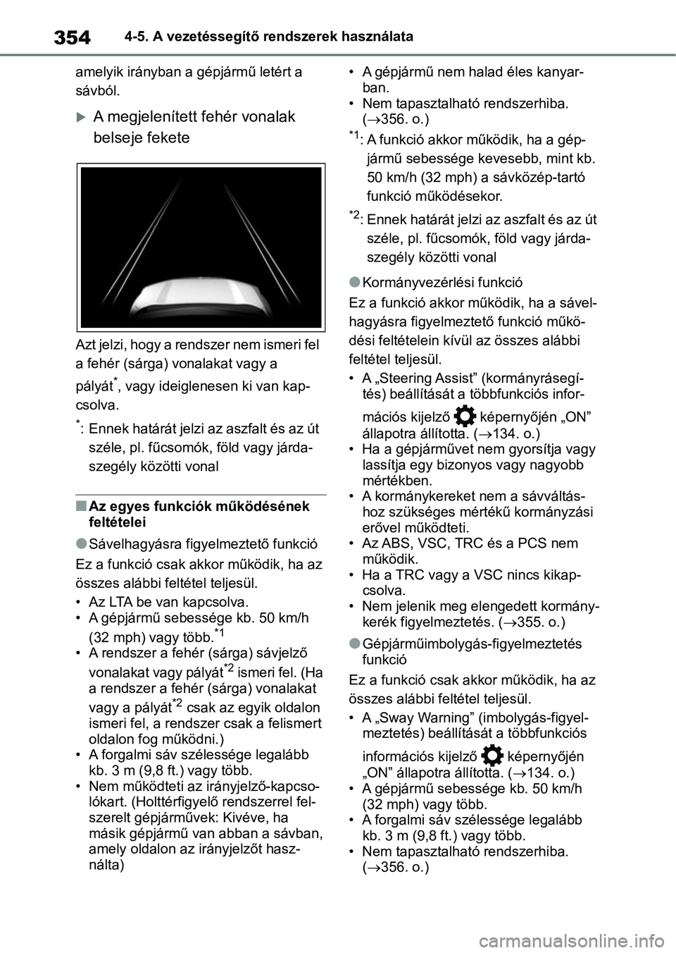 TOYOTA RAV4 2018 Kezelési útmutató (in Hungarian) 3544-5. A vezetéssegítő rendszerek használata
amelyik irányban a gépjármű letért a
sávból.
A megjelenített fehér vonalak
belseje fekete
Azt jelzi, hogy a rendszer nem ismeri fel
a f TOYOTA RAV4 2018 Kezelési útmutató (in Hungarian) 3544-5. A vezetéssegítő rendszerek használata
amelyik irányban a gépjármű letért a
sávból.
A megjelenített fehér vonalak
belseje fekete
Azt jelzi, hogy a rendszer nem ismeri fel
a f