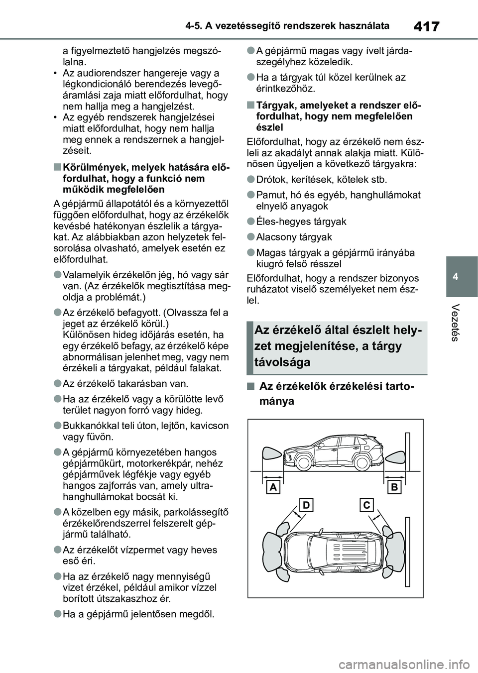 TOYOTA RAV4 2018 Kezelési útmutató (in Hungarian) 417
4
4-5. A vezetéssegítő rendszerek használata
Vezetés
a figyelmeztető hangjelzés megszó-
lalna.
• Az audiorendszer hangereje vagy a légkondicionáló berendezés levegő-
áramlási zaj TOYOTA RAV4 2018 Kezelési útmutató (in Hungarian) 417
4
4-5. A vezetéssegítő rendszerek használata
Vezetés
a figyelmeztető hangjelzés megszó-
lalna.
• Az audiorendszer hangereje vagy a légkondicionáló berendezés levegő-
áramlási zaj