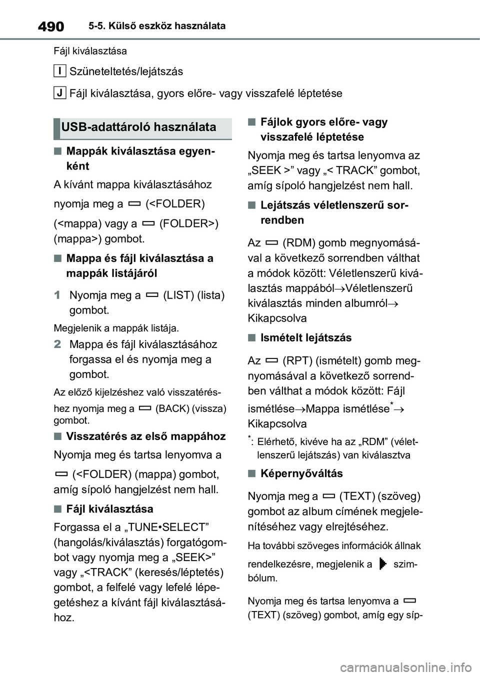 TOYOTA RAV4 2018 Kezelési útmutató (in Hungarian) 4905-5. Külső eszköz használata
Fájl kiválasztása
Szüneteltetés/lejátszás
Fájl kiválasztása, g yors előre- vagy visszafelé léptetése
nMappák kiválasztása egyen-
ként
A kívánt m TOYOTA RAV4 2018 Kezelési útmutató (in Hungarian) 4905-5. Külső eszköz használata
Fájl kiválasztása
Szüneteltetés/lejátszás
Fájl kiválasztása, g yors előre- vagy visszafelé léptetése
nMappák kiválasztása egyen-
ként
A kívánt m