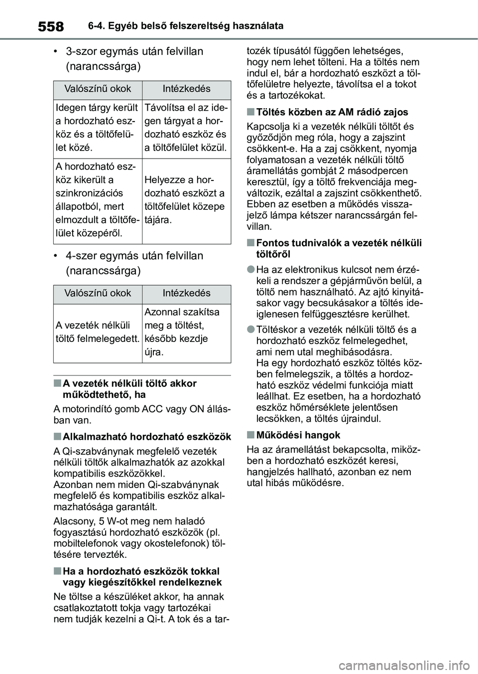 TOYOTA RAV4 2018 Kezelési útmutató (in Hungarian) 5586-4. Egyéb belső felszereltség használata
• 3-szor egymás után felvillan (narancssárga)
• 4-szer egymás után felvillan (narancssárga)
nA vezeték nélküli töltő akkor
működteth TOYOTA RAV4 2018 Kezelési útmutató (in Hungarian) 5586-4. Egyéb belső felszereltség használata
• 3-szor egymás után felvillan (narancssárga)
• 4-szer egymás után felvillan (narancssárga)
nA vezeték nélküli töltő akkor
működteth