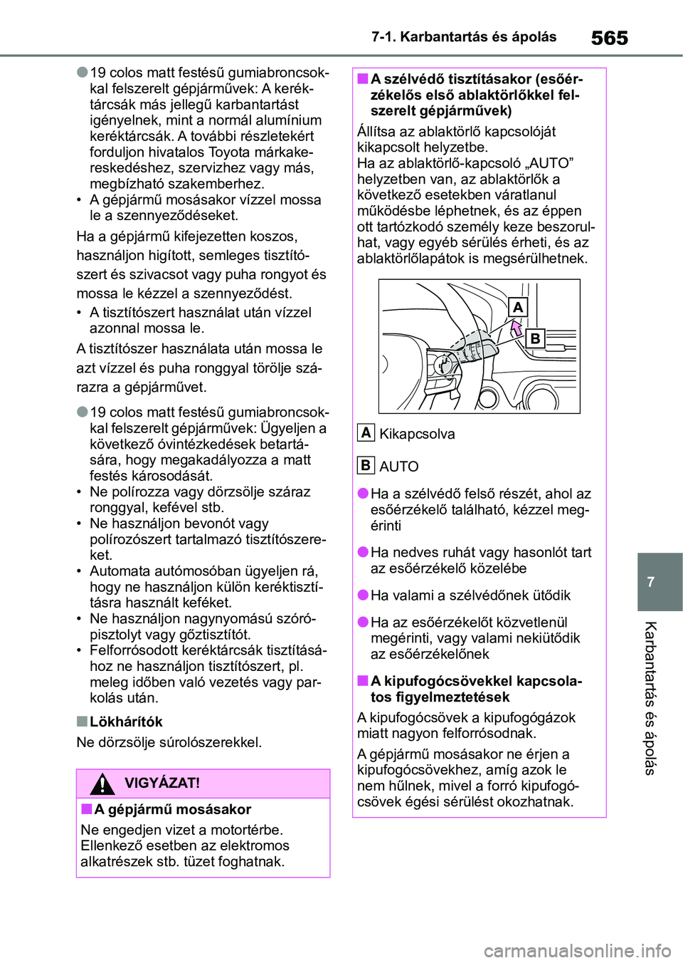 TOYOTA RAV4 2018 Kezelési útmutató (in Hungarian) 565
7
7-1. Karbantartás és ápolás
Karbantartás és ápolás
l19 colos matt festésű gumiabroncsok-
kal felszerelt gépjárművek: A kerék-
tárcsák más jelle
gű karbantartást
igényelnek, TOYOTA RAV4 2018 Kezelési útmutató (in Hungarian) 565
7
7-1. Karbantartás és ápolás
Karbantartás és ápolás
l19 colos matt festésű gumiabroncsok-
kal felszerelt gépjárművek: A kerék-
tárcsák más jelle
gű karbantartást
igényelnek,