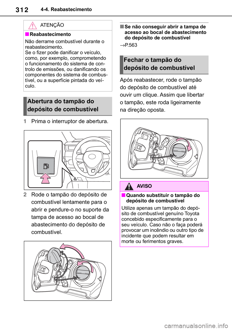 TOYOTA RAV4 2018  Manual de utilização (in Portuguese) 312������5�H�D�E�D�V�W�H�F�L�P�H�Q�W�R
1�3�U�L�P�D��R��L�Q�W�H�U�U�X�S�W�R�U��G�H��D�E�H�U�W�X�U�D�
2�5�R�G�H��R��W�D�P�S�m�R��G�R��G�H�S�y�V�L�W�R��G�H�
�F�R�P�E�X�V�W�t�Y�H�O��O�H�Q